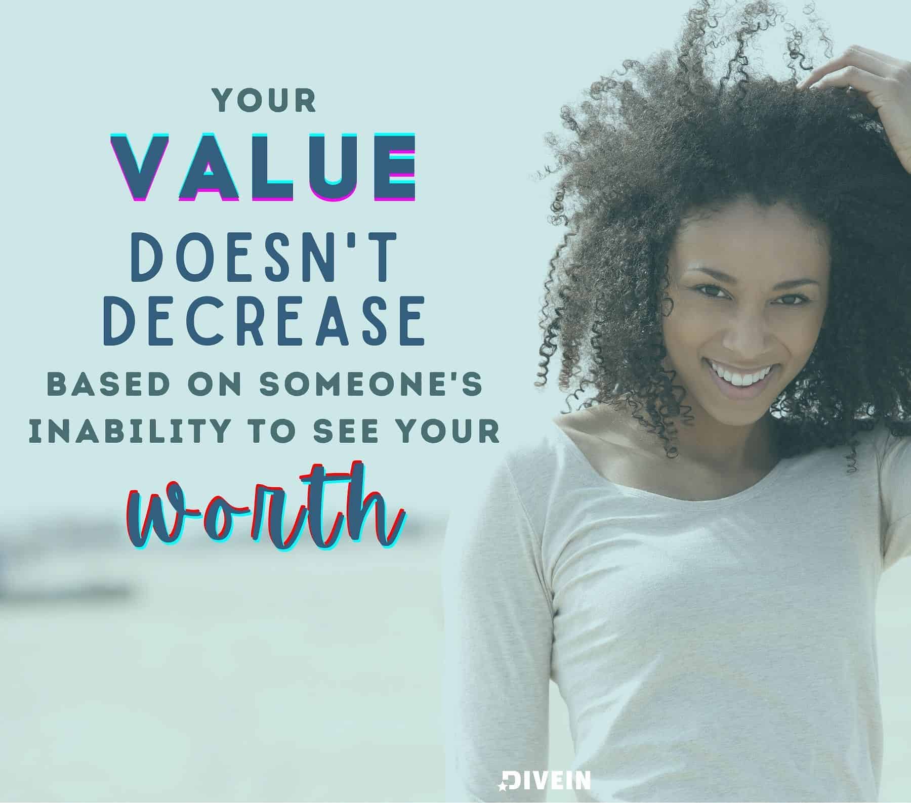 Know Your Worth Quotes. Your value doesn’t decrease based on someone’s inability to see your worth.