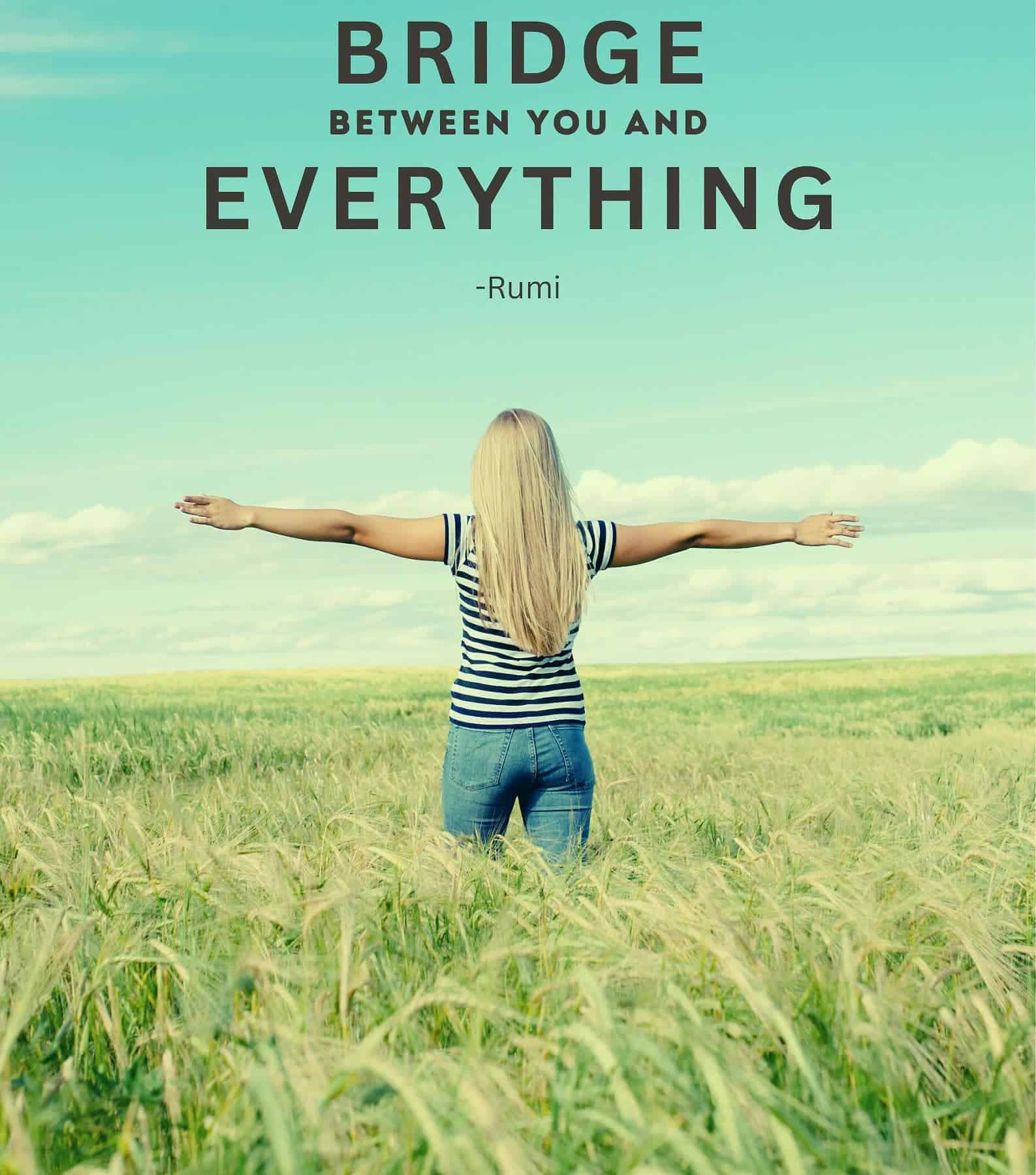 Love is the bridge between you and everything.