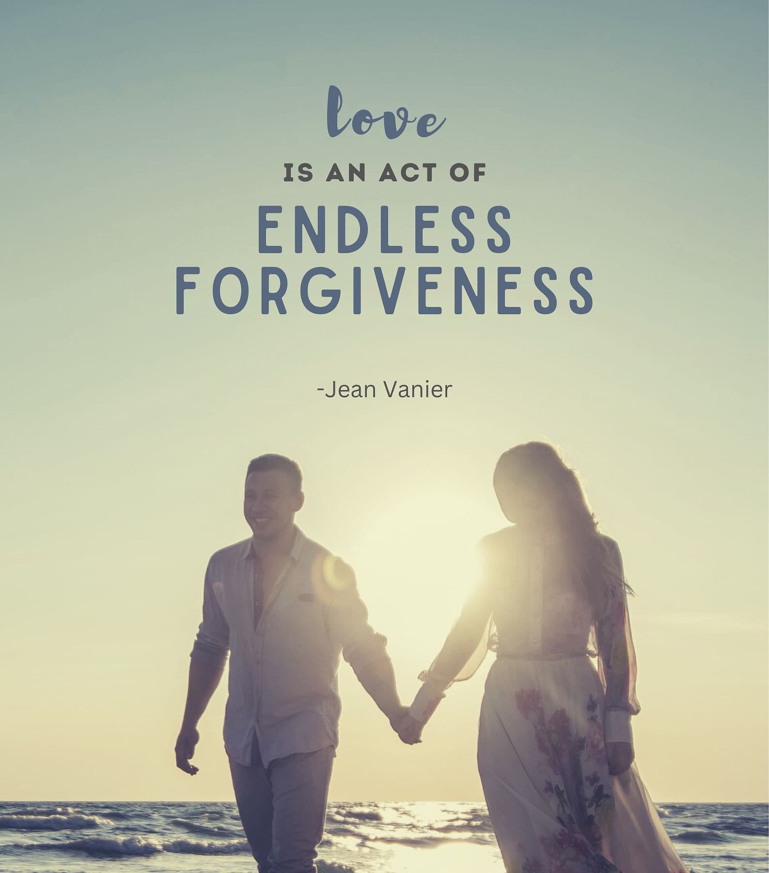 Love is an act of endless forgiveness.