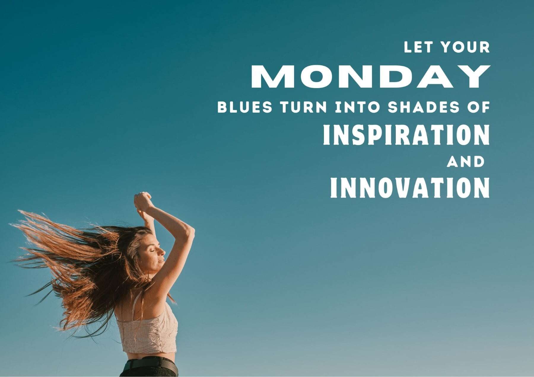 Monday Quotes Embrace The Monday Blues And Turn Them Into Shades Of Inspiration And Innovation