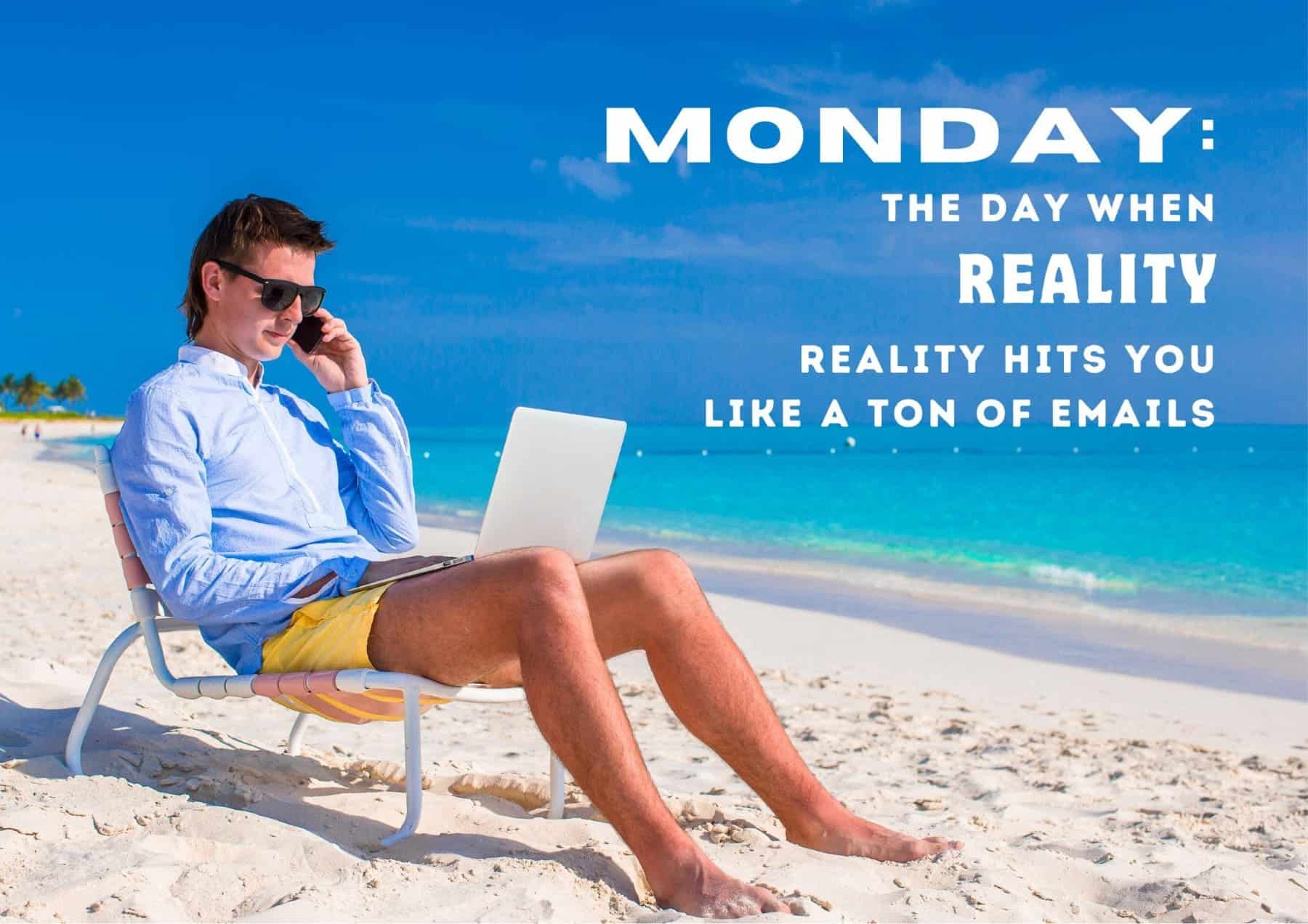 Monday Quotes Monday The Day When Reality Hits You Like A Ton Of Emails