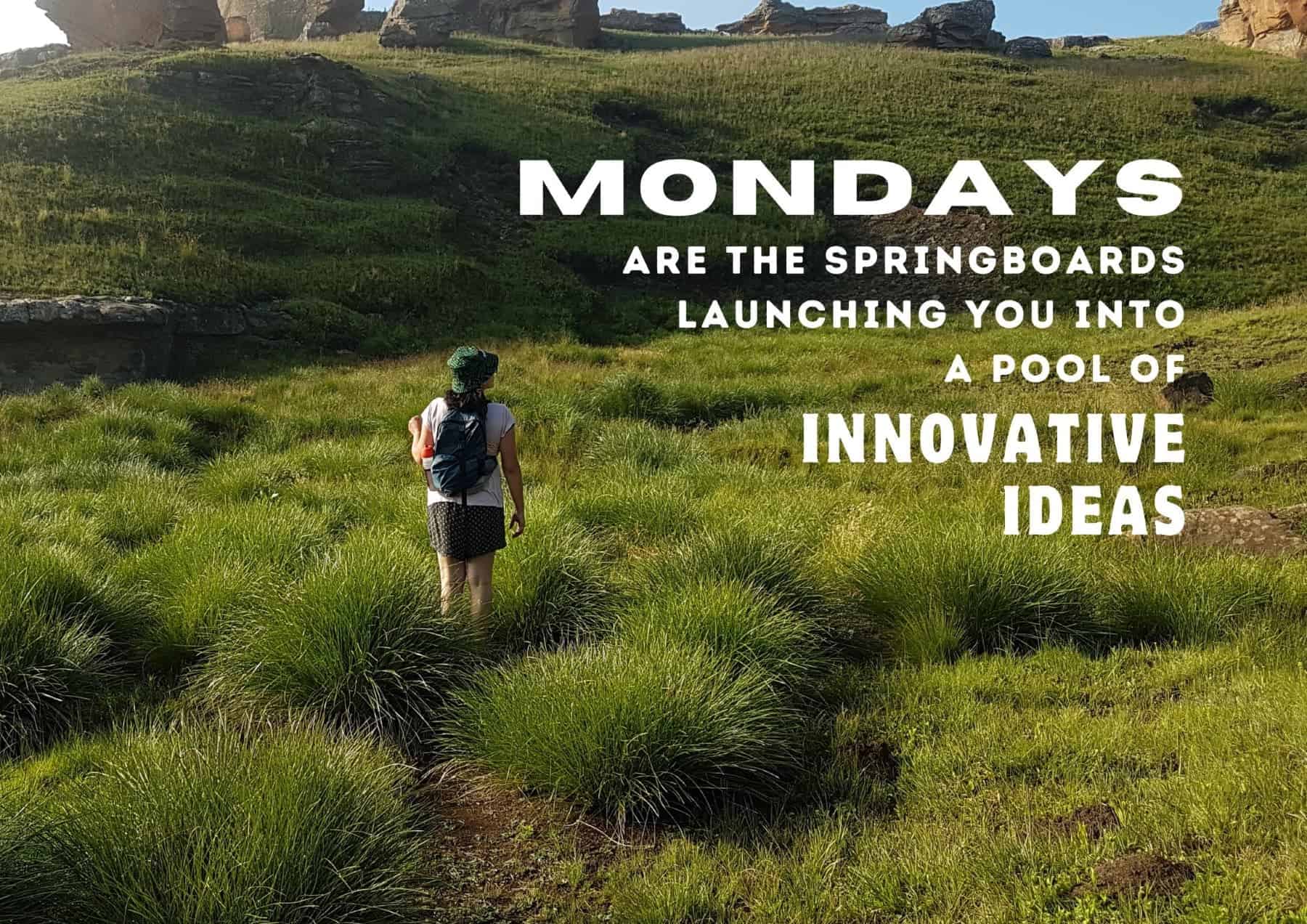 Monday Quotes Mondays Are The Springboards Launching You Into A Pool Of Innovative Ideas