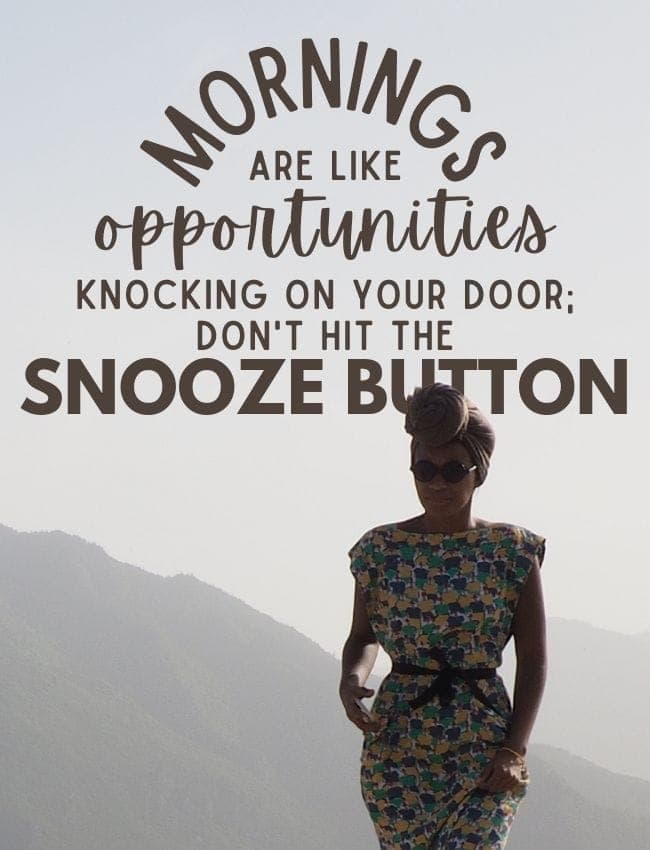 Mornings Are Like Opportunities Knocking On Your Door Dont Hit The Snooze Button
