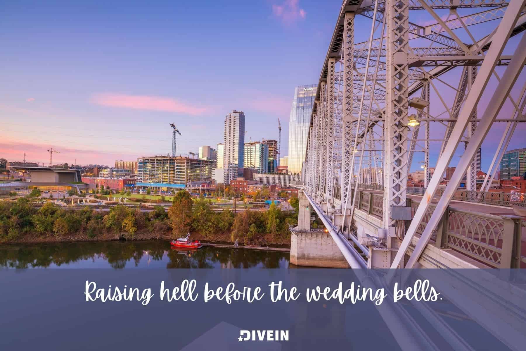 nashville bachelor party captions. raising hell before the wedding bells