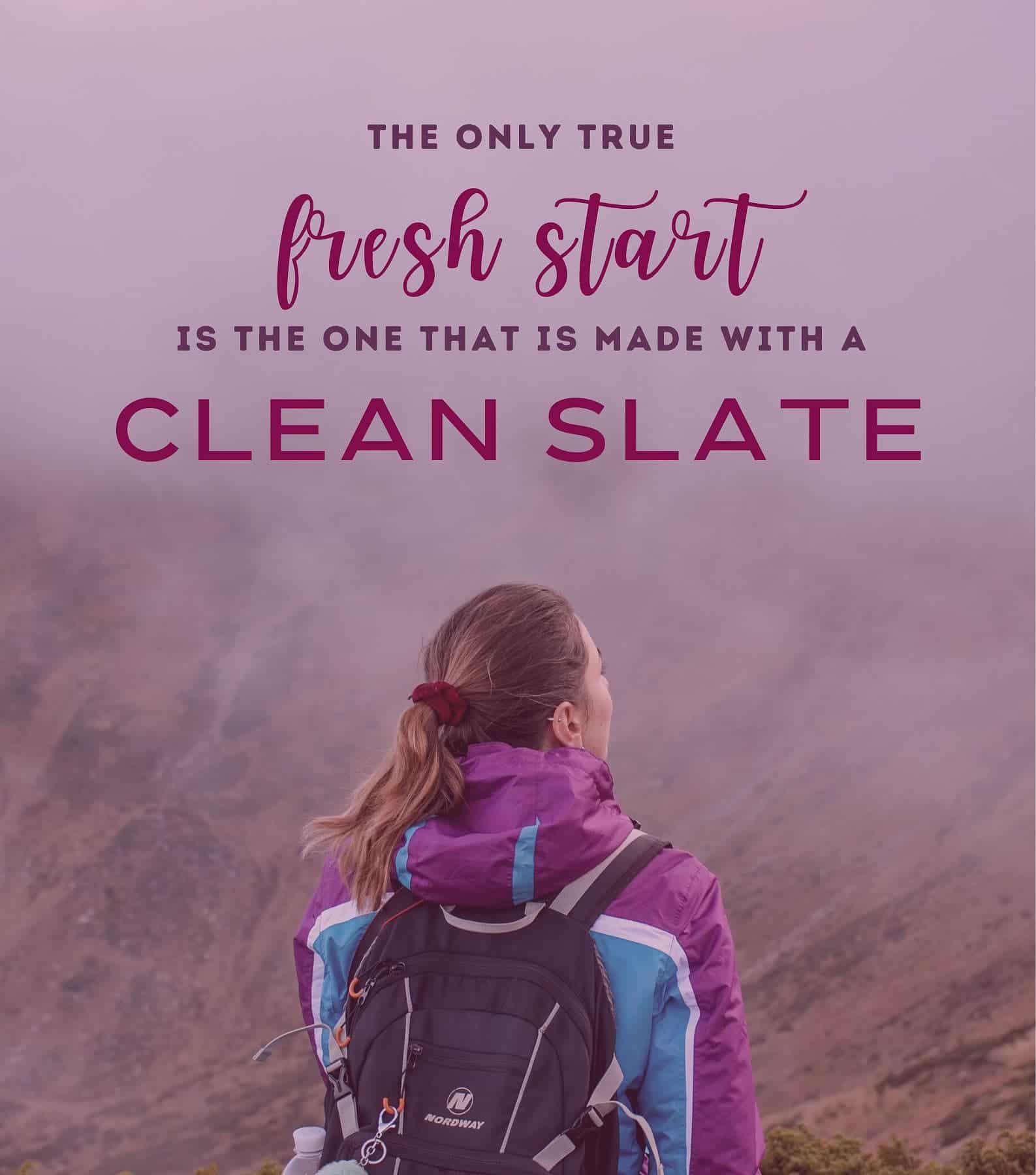 New Chapter Quote. The only true fresh start is the one that is made with a clean slate.