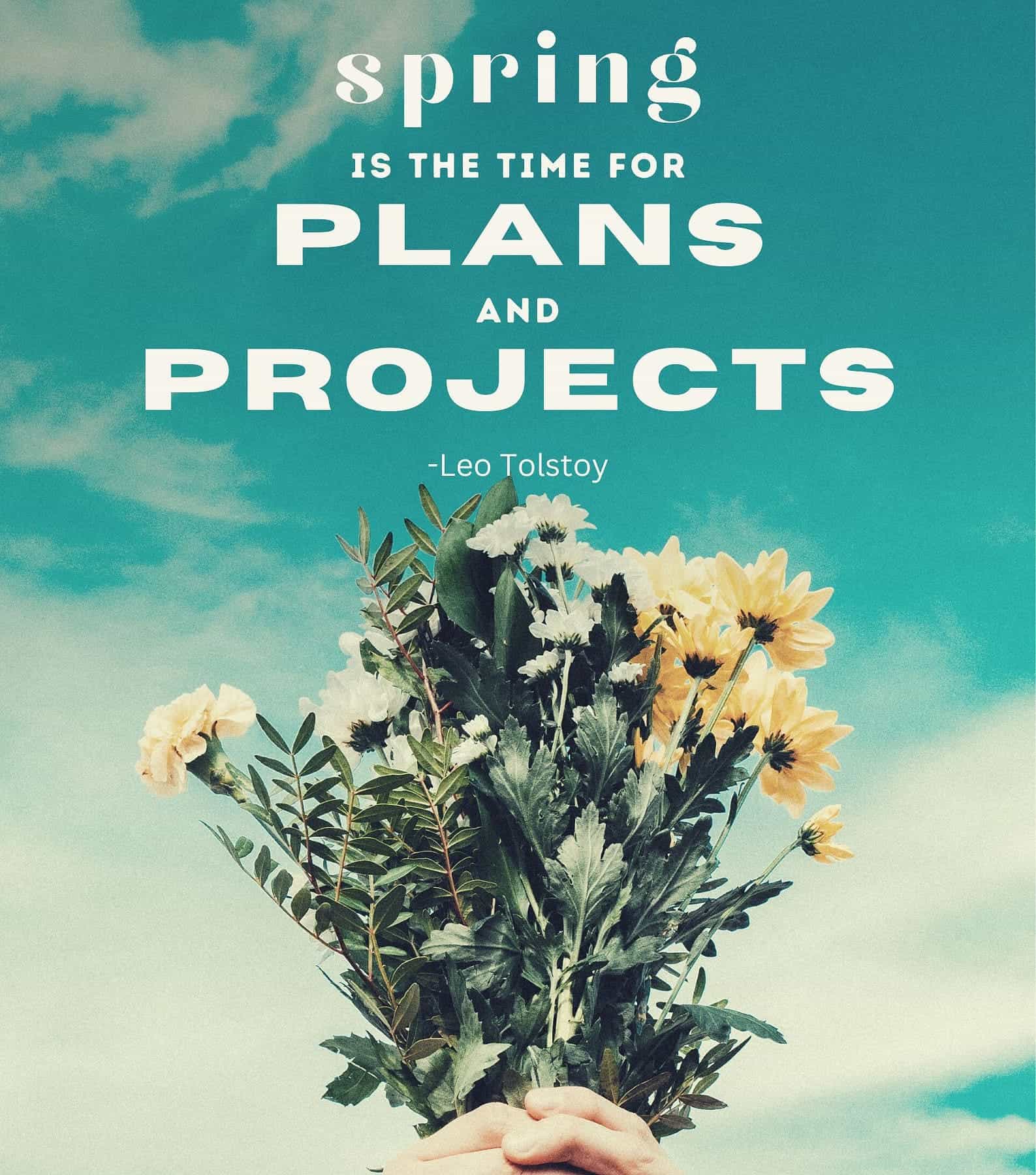 Spring New Beginnings Quotes. Spring is the time for plans and projects.
