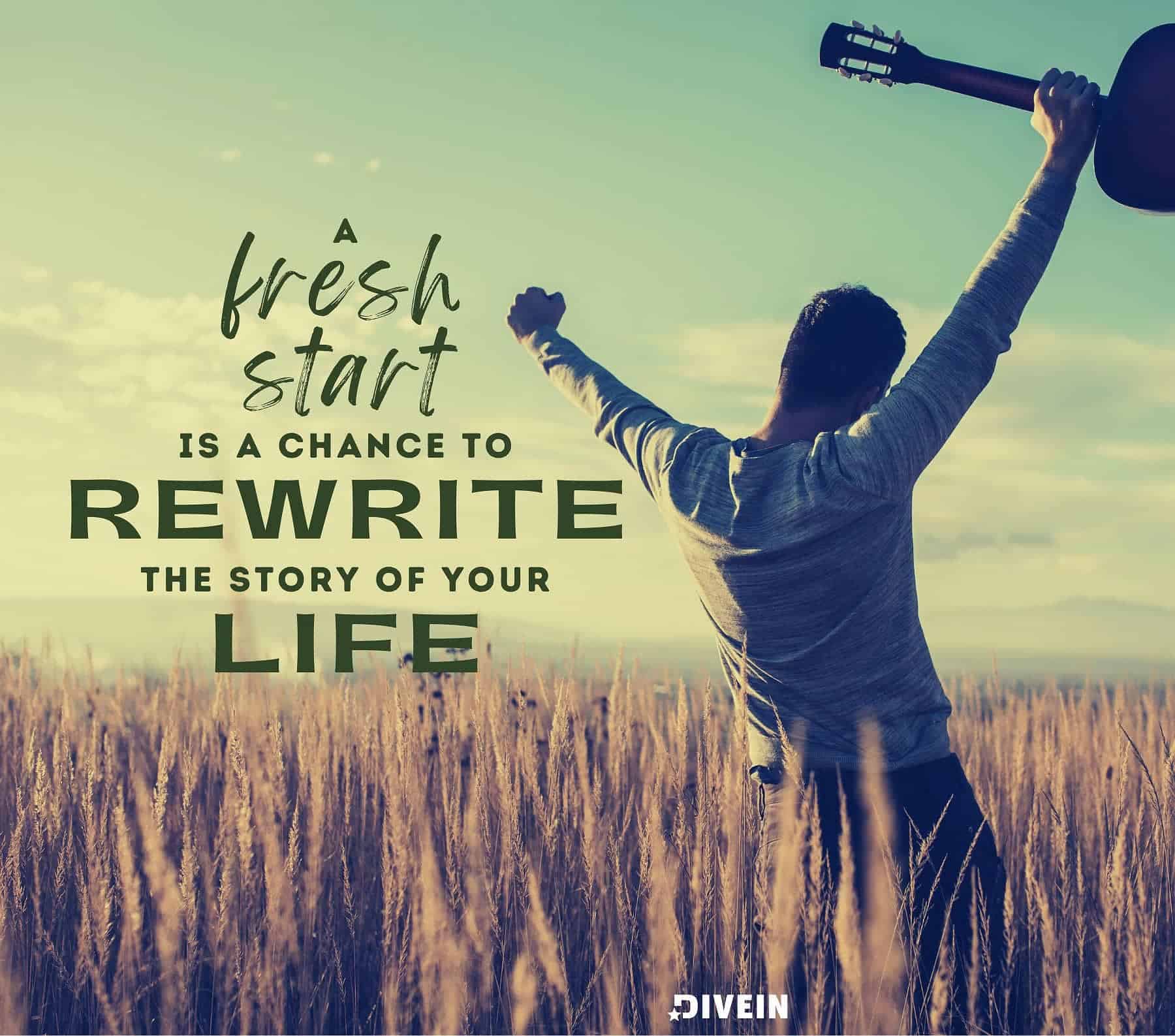 New Chapter Quote. A fresh start is a chance to rewrite the story of your life.