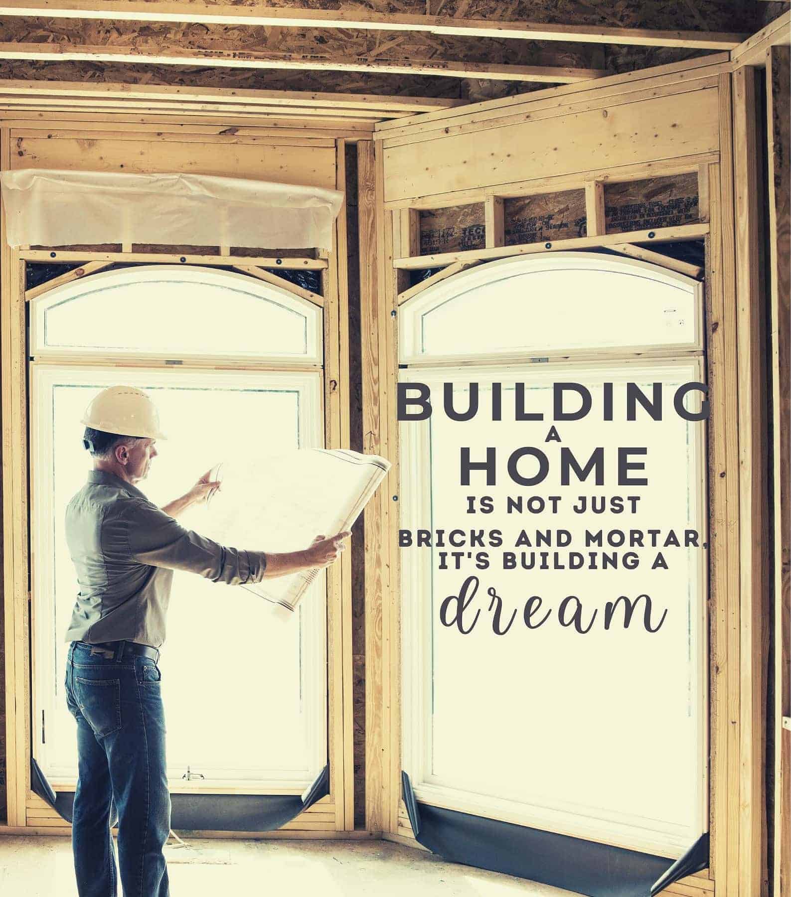 Quotes for Building Your Own Home. Building a home is not just bricks and mortar, it’s building a dream.
