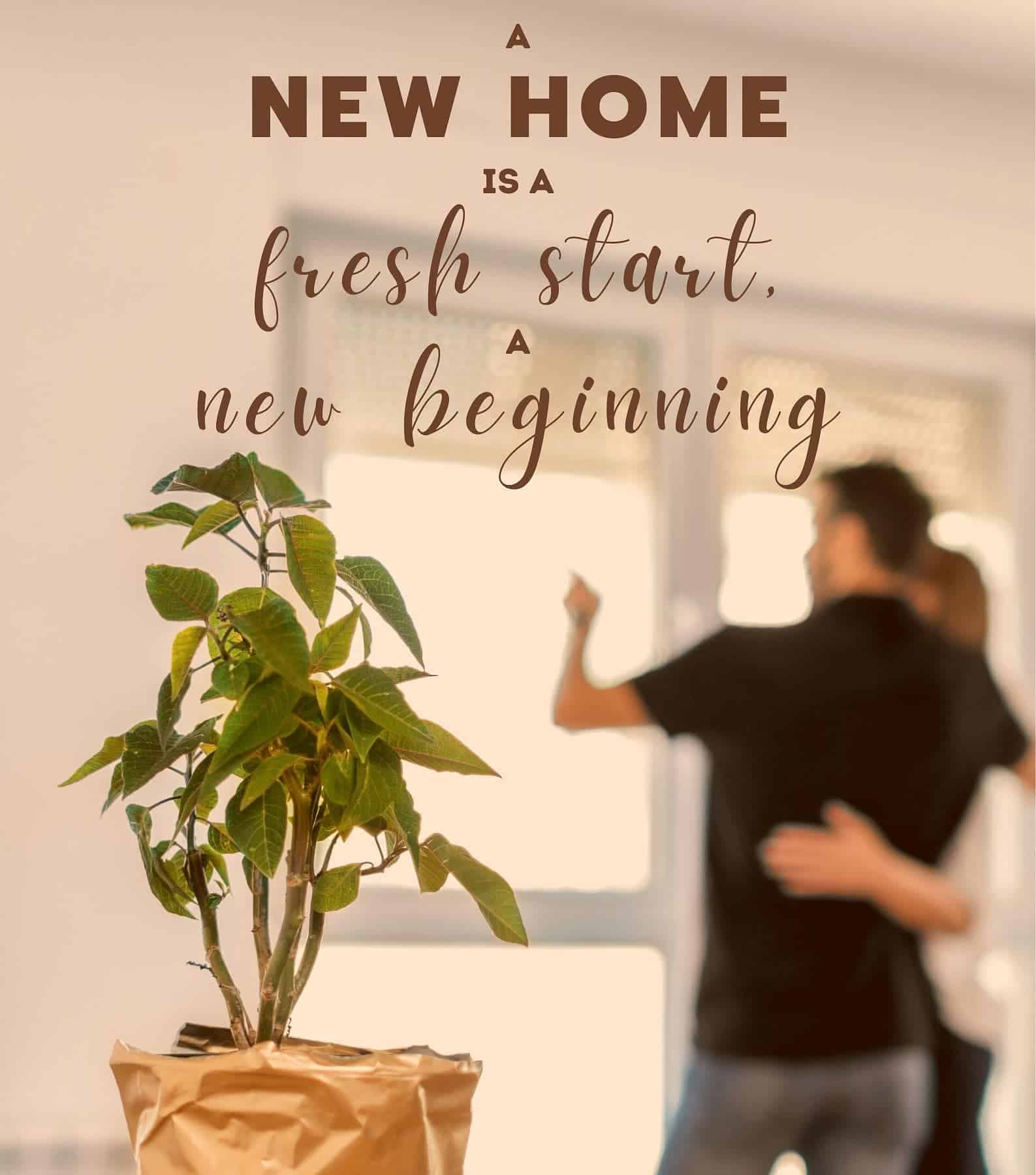 Short New Home Quotes. A new home is a fresh start, a new beginning.
