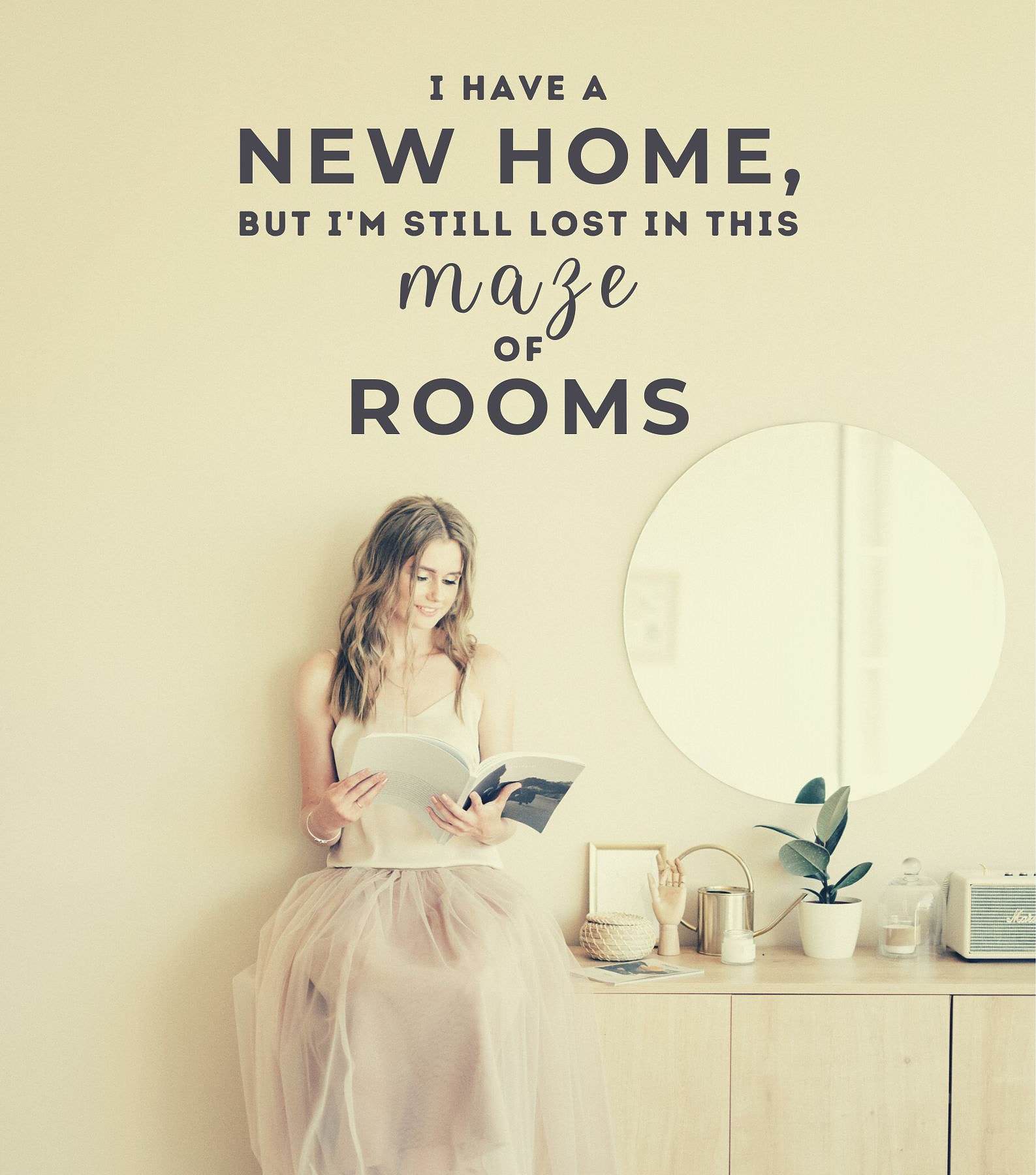 Funny New Home Quotes. I have a new home, but I’m still lost in this maze of rooms.