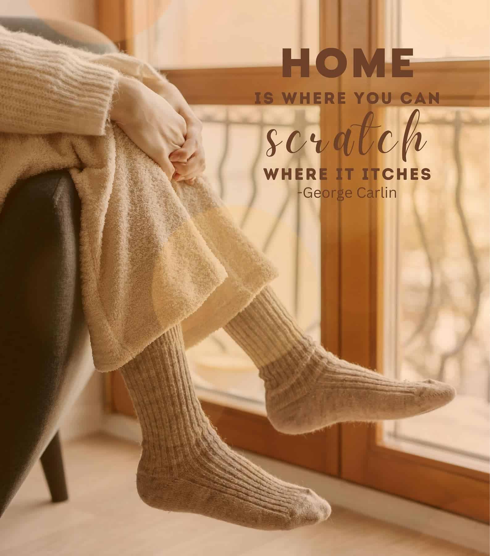 Funny New Home Quotes. Home is where you can scratch where it itches.