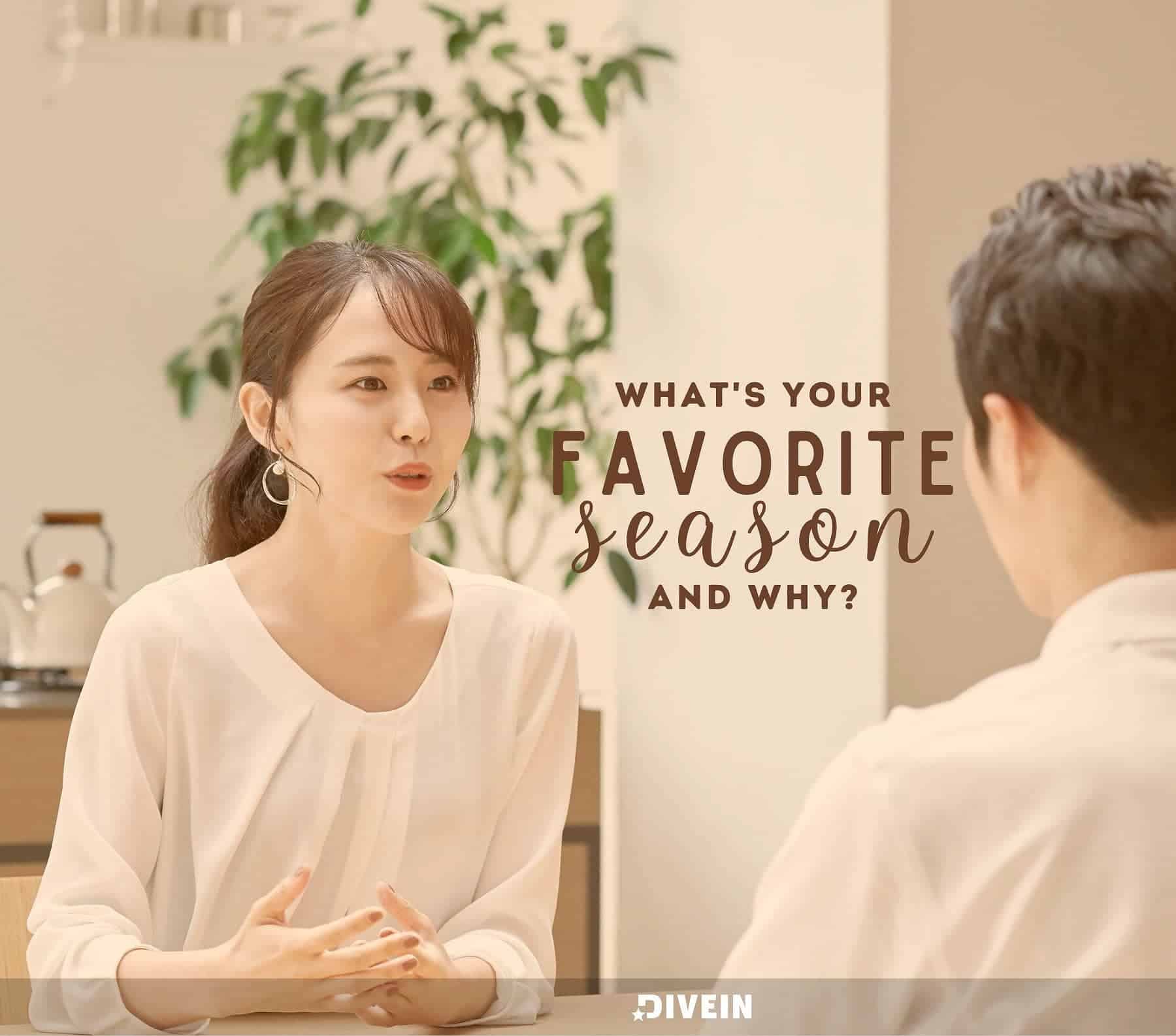 21 Easy Questions. What’s your favorite season and why?