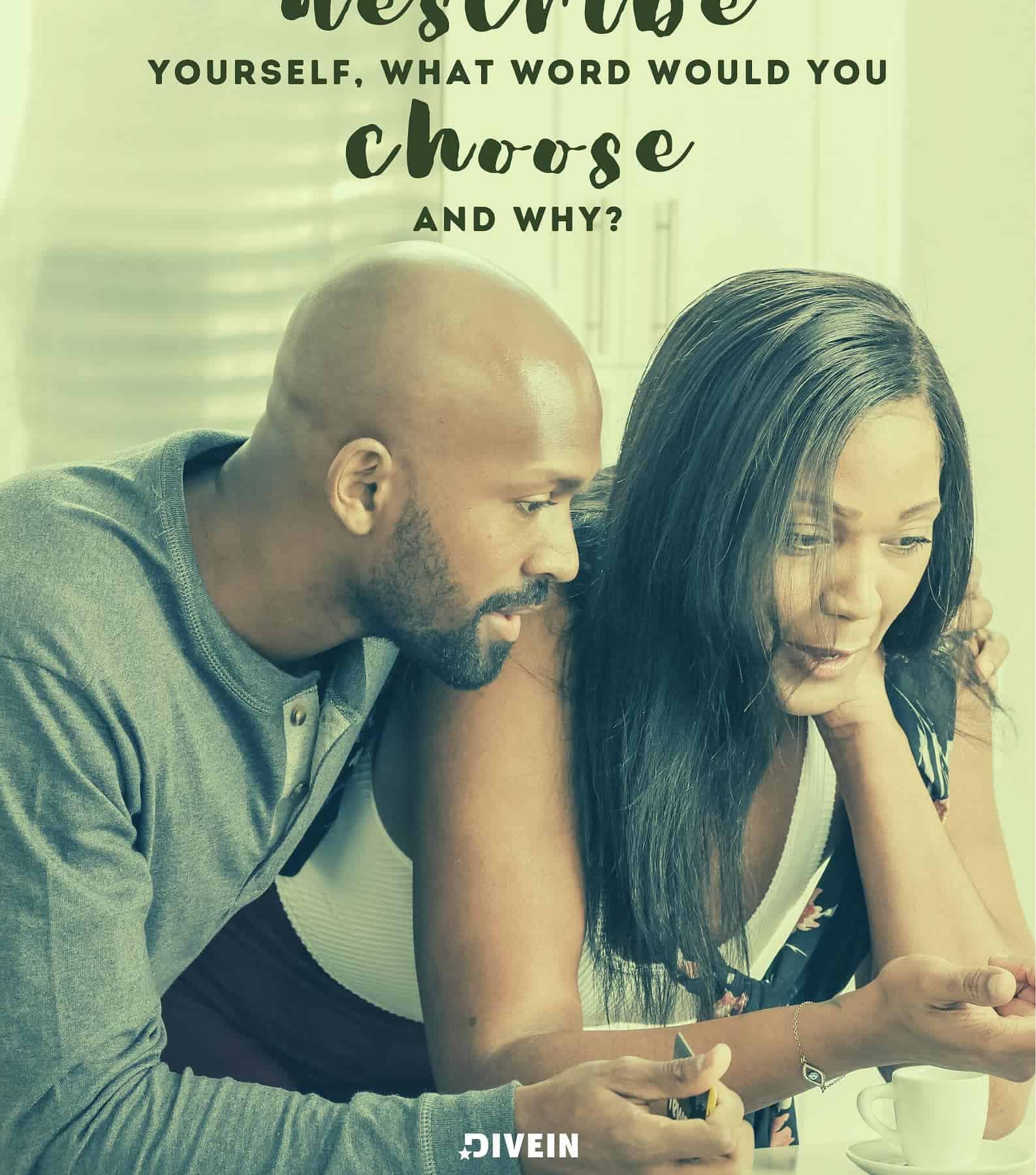 21 Funny Questions. If you could only use one word to describe yourself, what word would you choose and why?