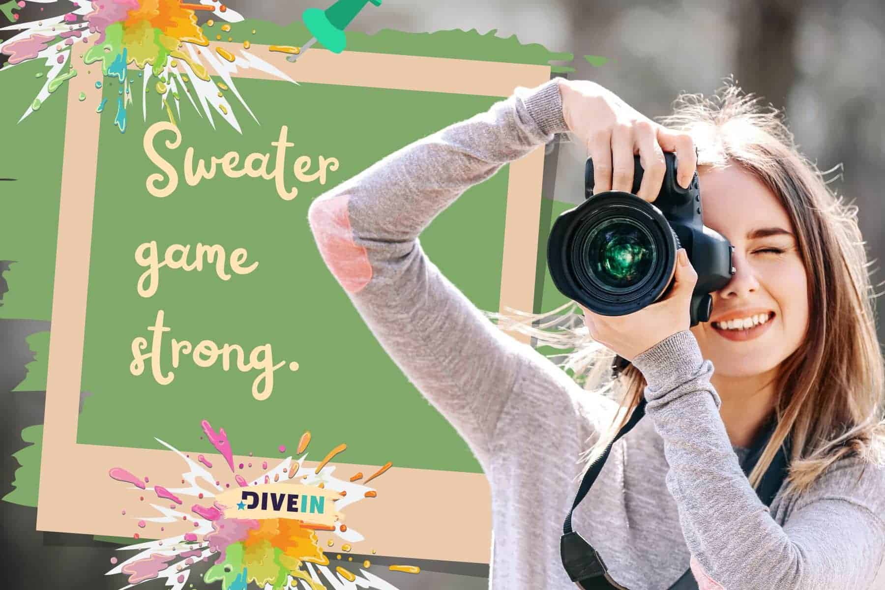 fall photo dump captions. sweater game strong