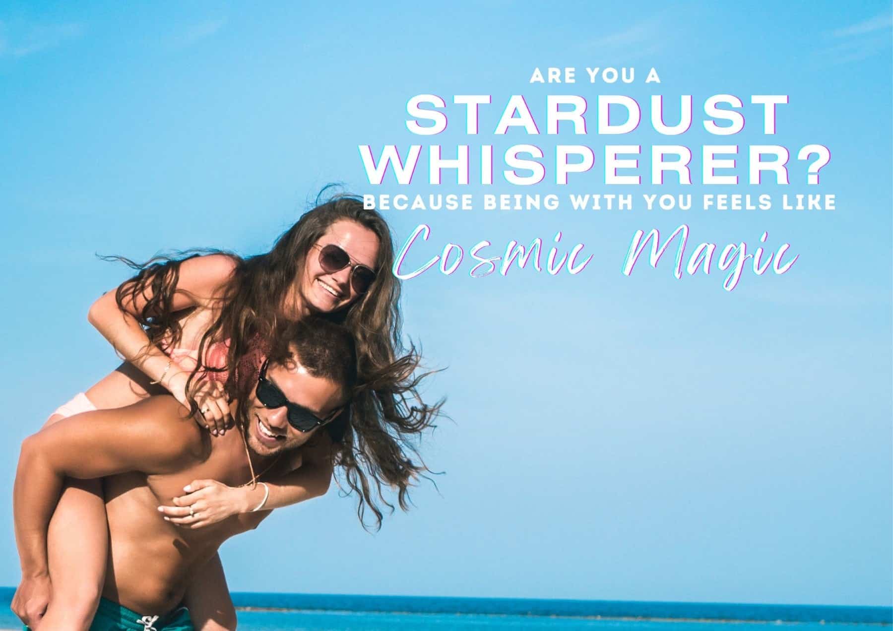 Pick Up Lines Are You A Stardust Whisperer Because Being With You Feels Like Cosmic Magic
