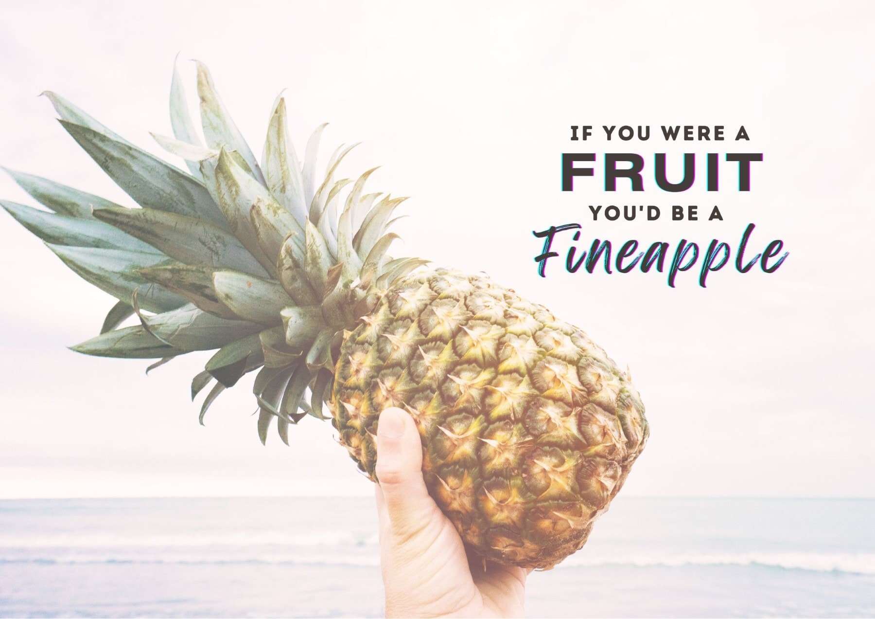 Pick Up Lines If You Were A Fruit Youd Be A Fineapple