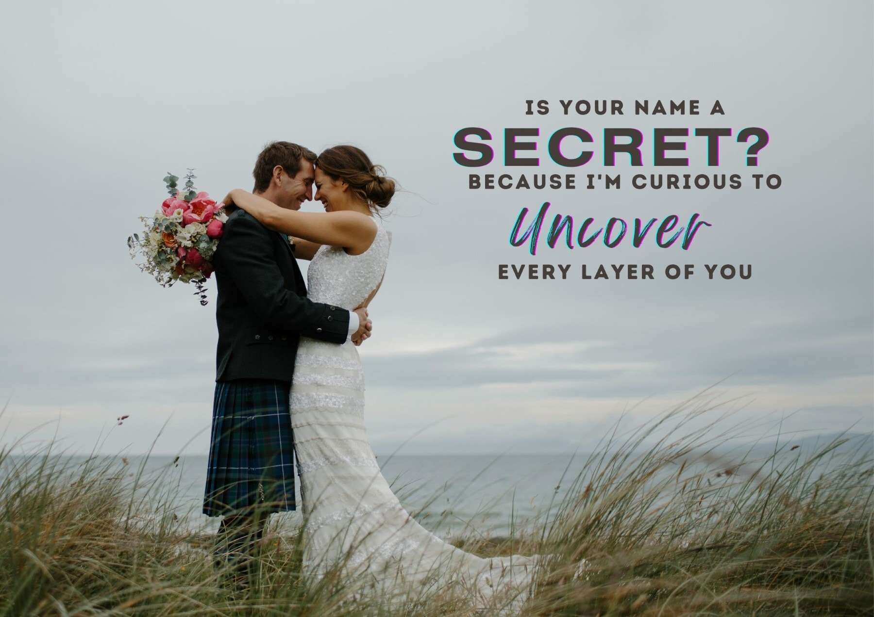 Pick Up Lines Is Your Name A Secret Because Im Curious To Uncover Every Layer Of You