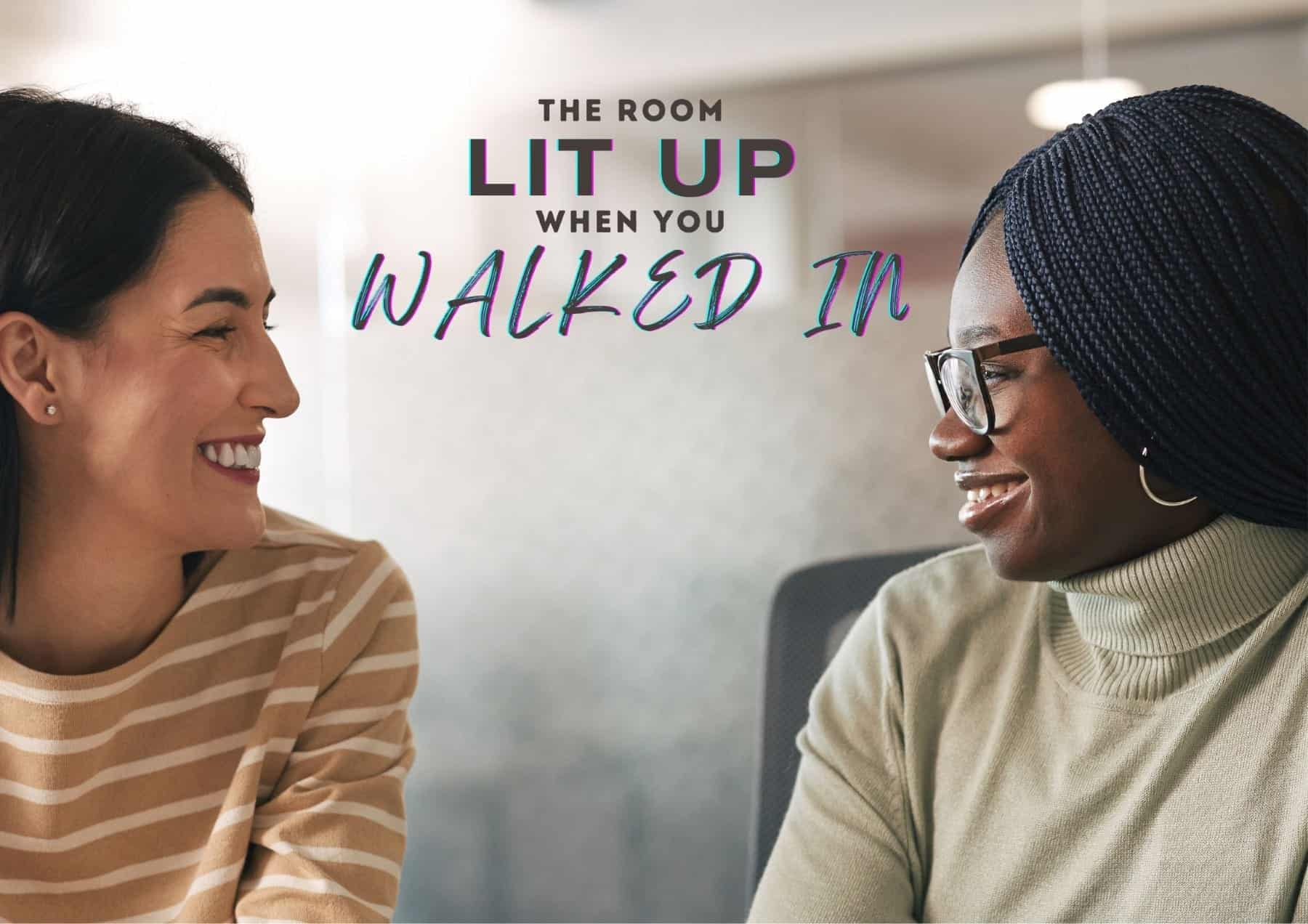 Pick Up Lines The Room Lit Up When You Walking In