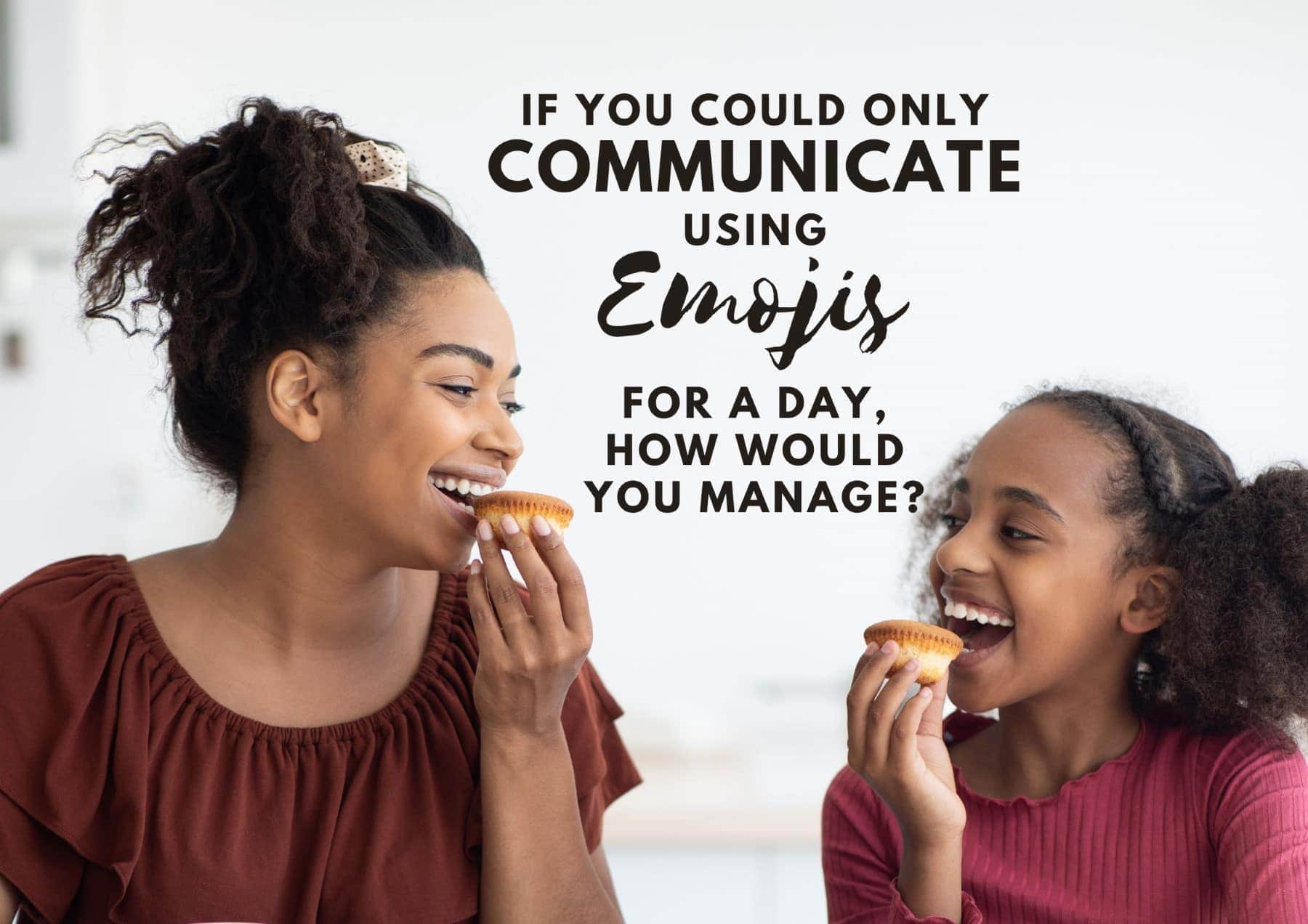 Questions To Ask A Girl If You Could Only Communicate Using Emojis For A Day How Would You Manage