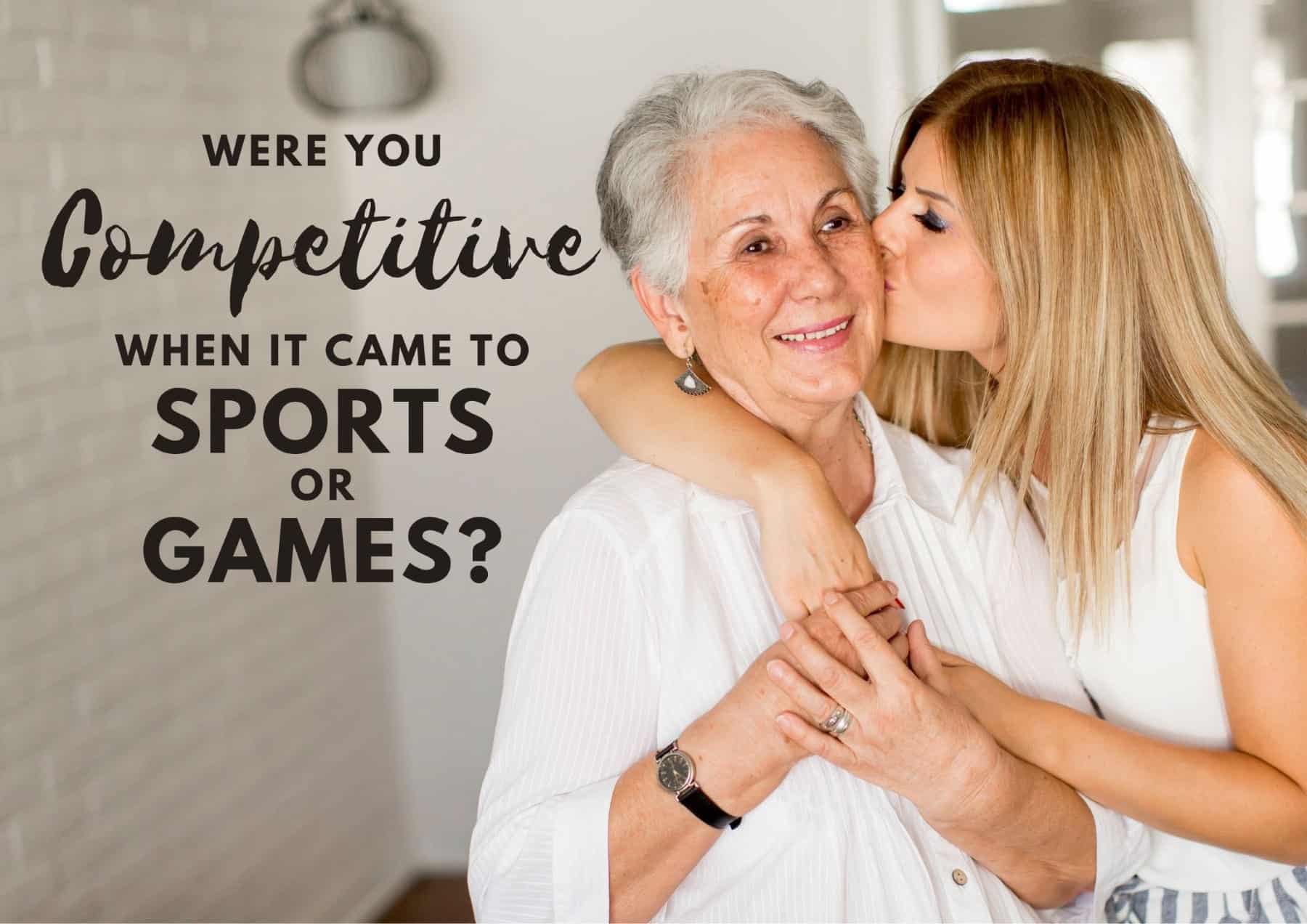 Questions To Ask A Girl Were You Competitive When It Came To Sports Or Games
