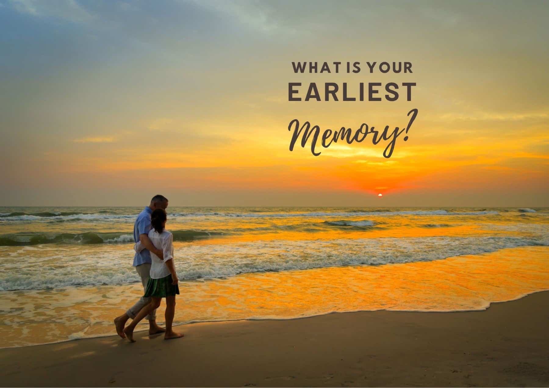Questions To Ask A Guy What Is Your Earliest Memory