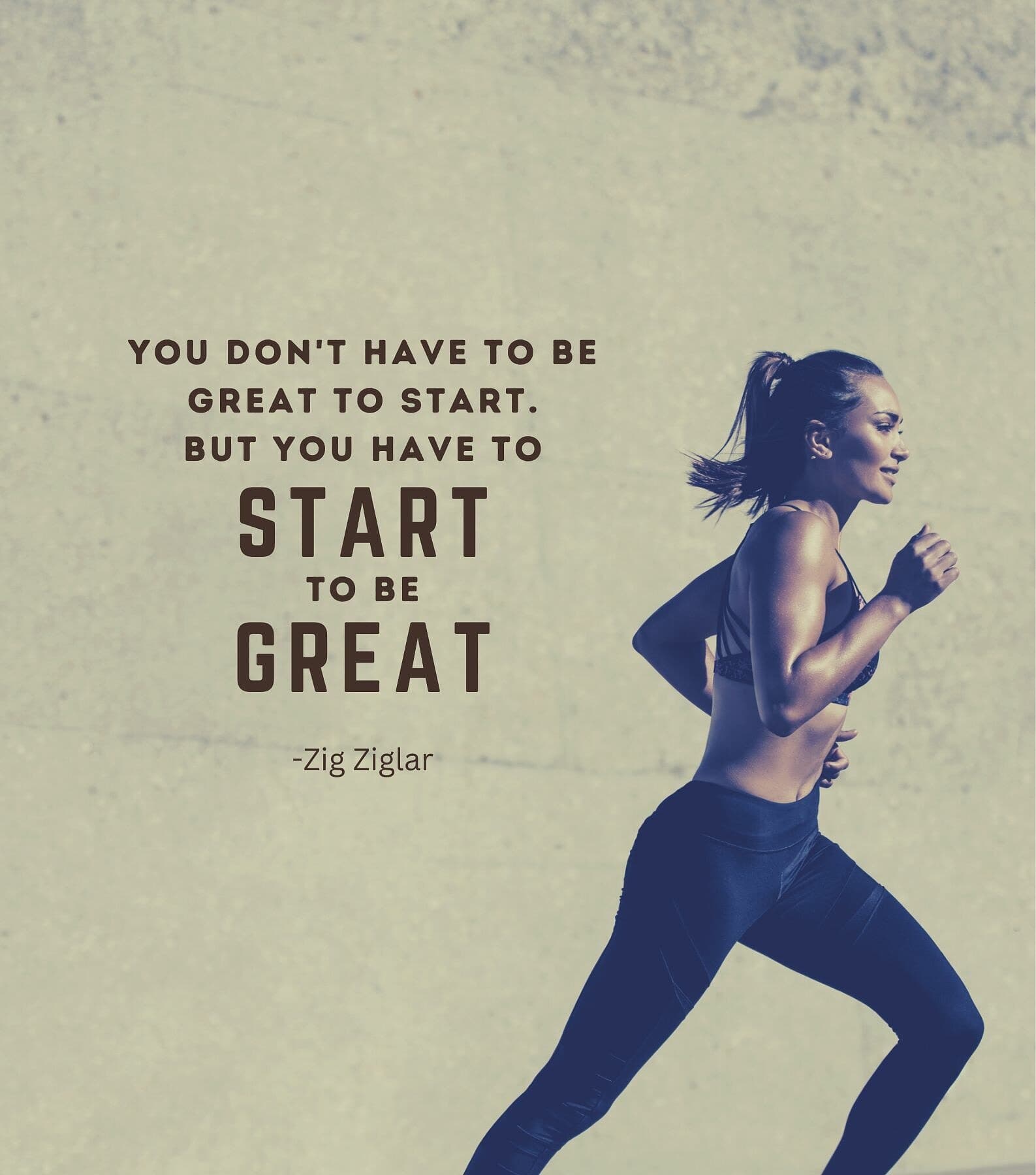 Motivational Running Quotes. You dont have to be great to start, but you have to start to be great.