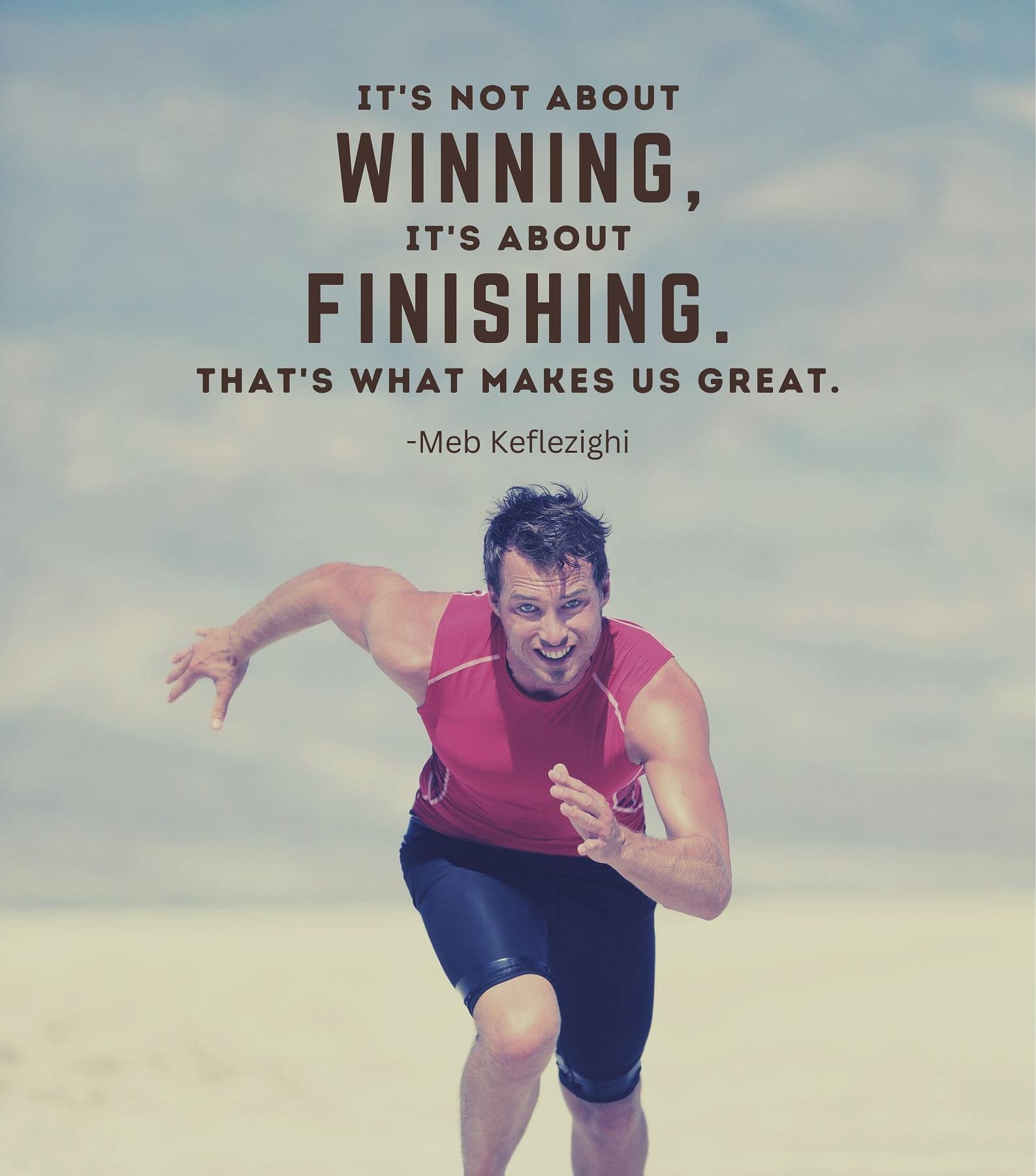 Determination Running Quotes. Its not about winning, its about finishing. Thats what makes us great.