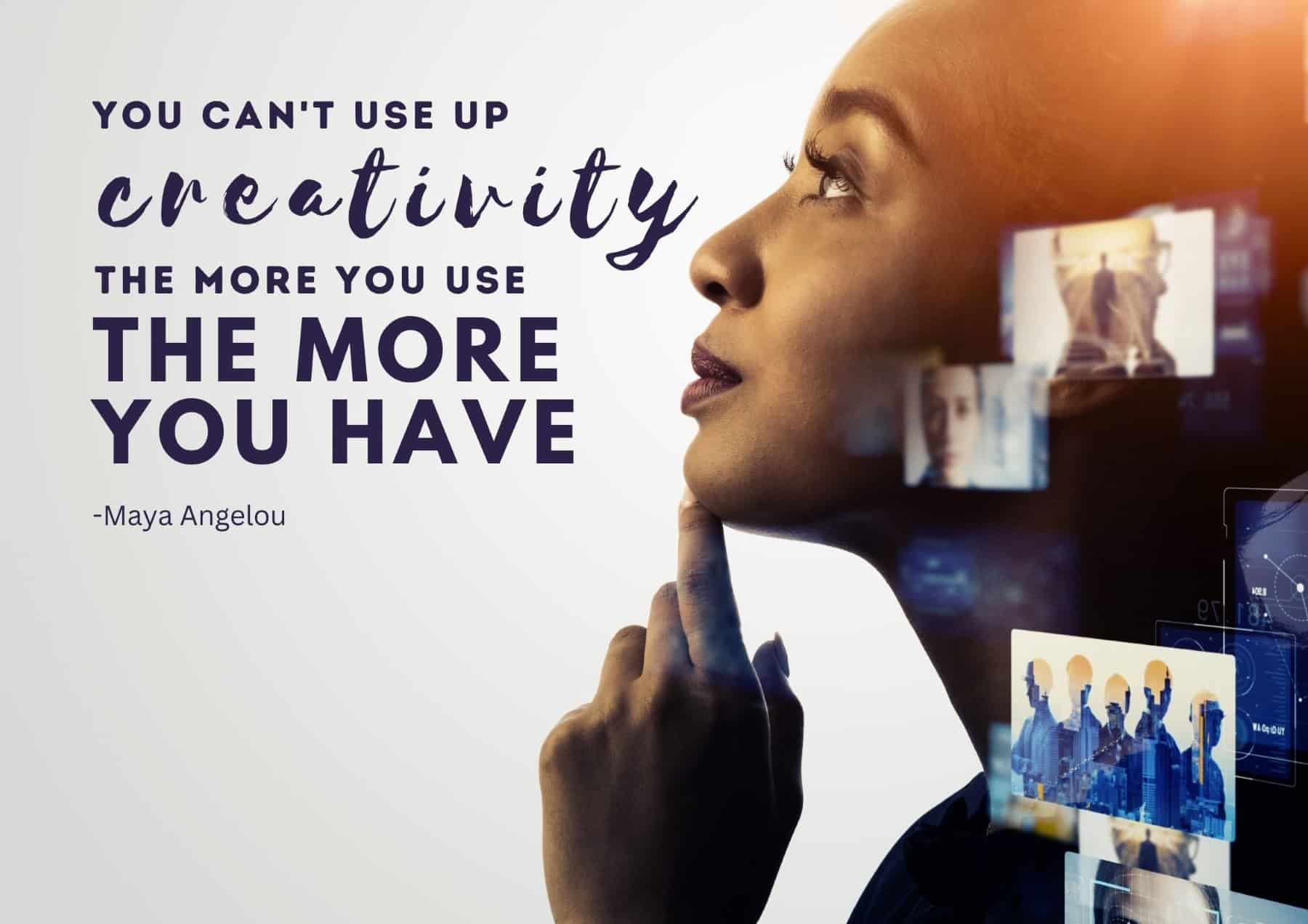 Saturday Quotes You Cant Use Up Creativity The More You Use The More You Have