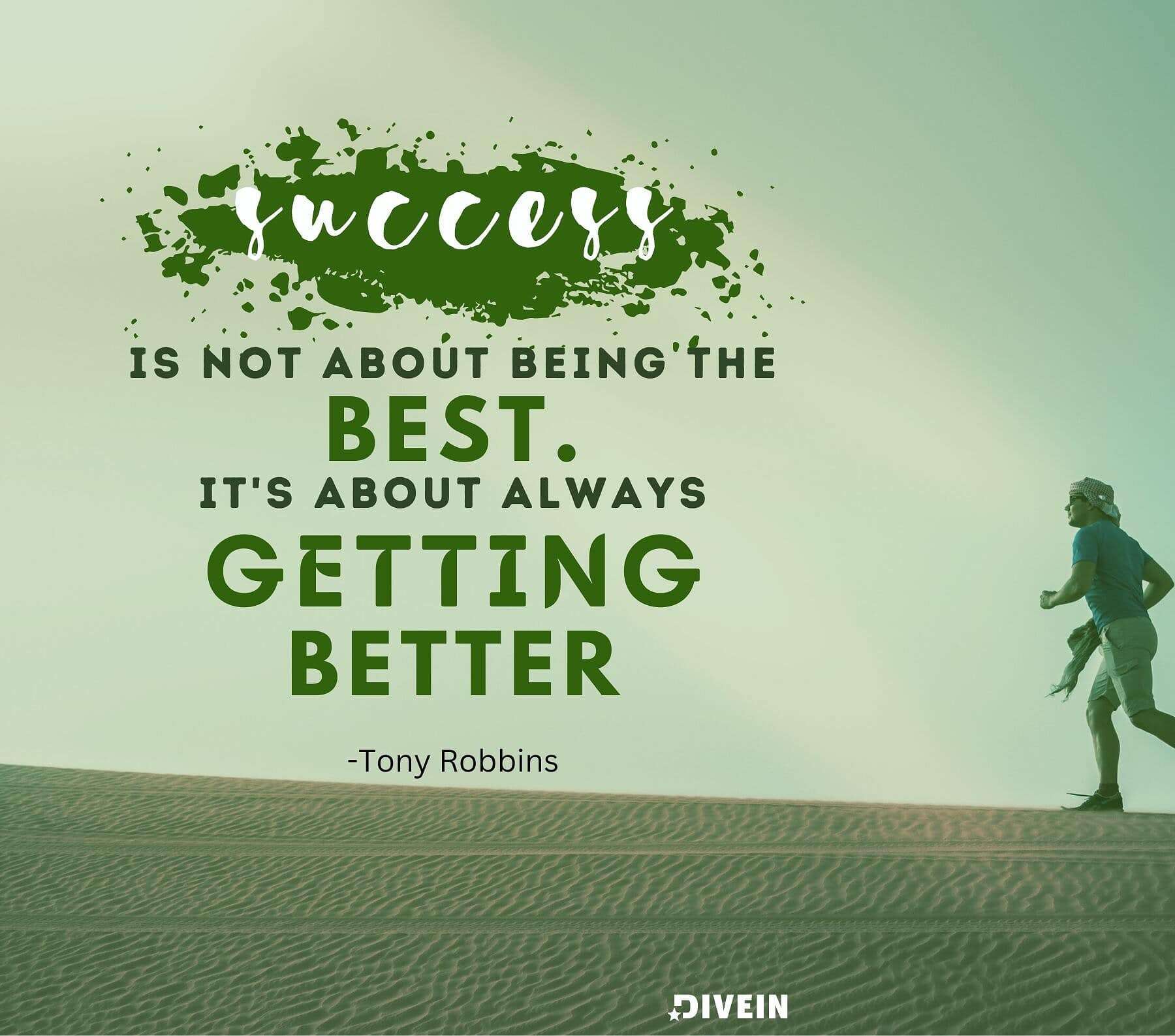 Self growth quotes. Success is not about being the best. It is about always getting better.