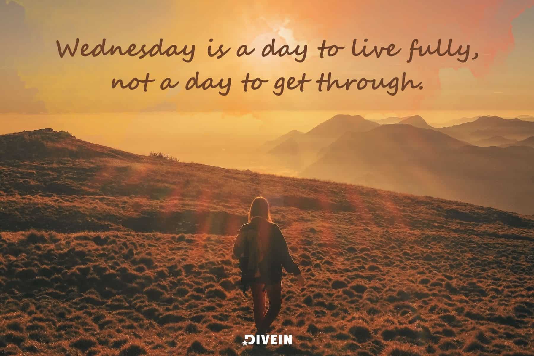 short inspirational wednesday quotes. wednesday is a day to live fully not a day to get through