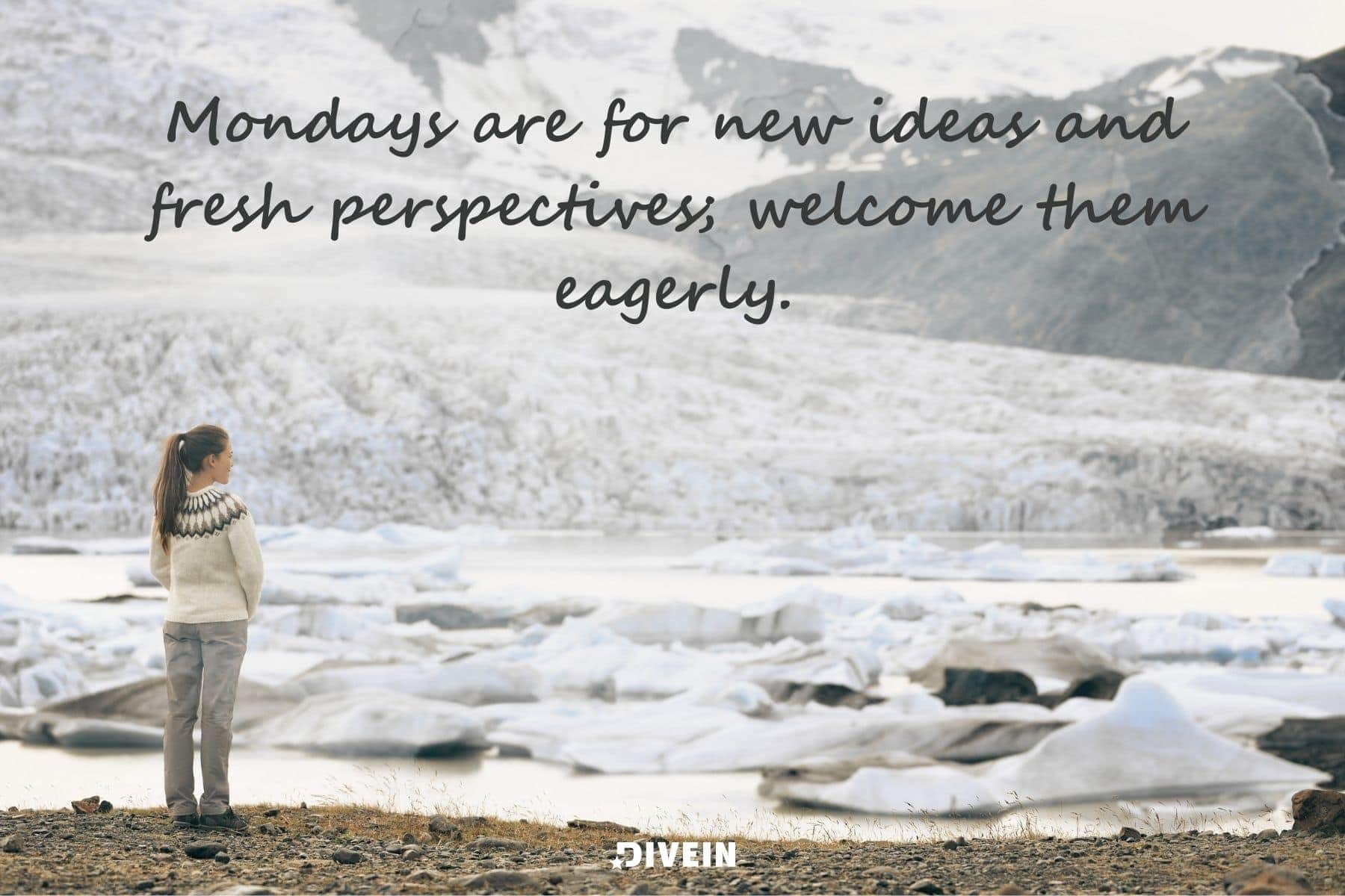 short inspirational monday quotes. mondays are for new ideas and fresh perspectives. welcome them eagerly