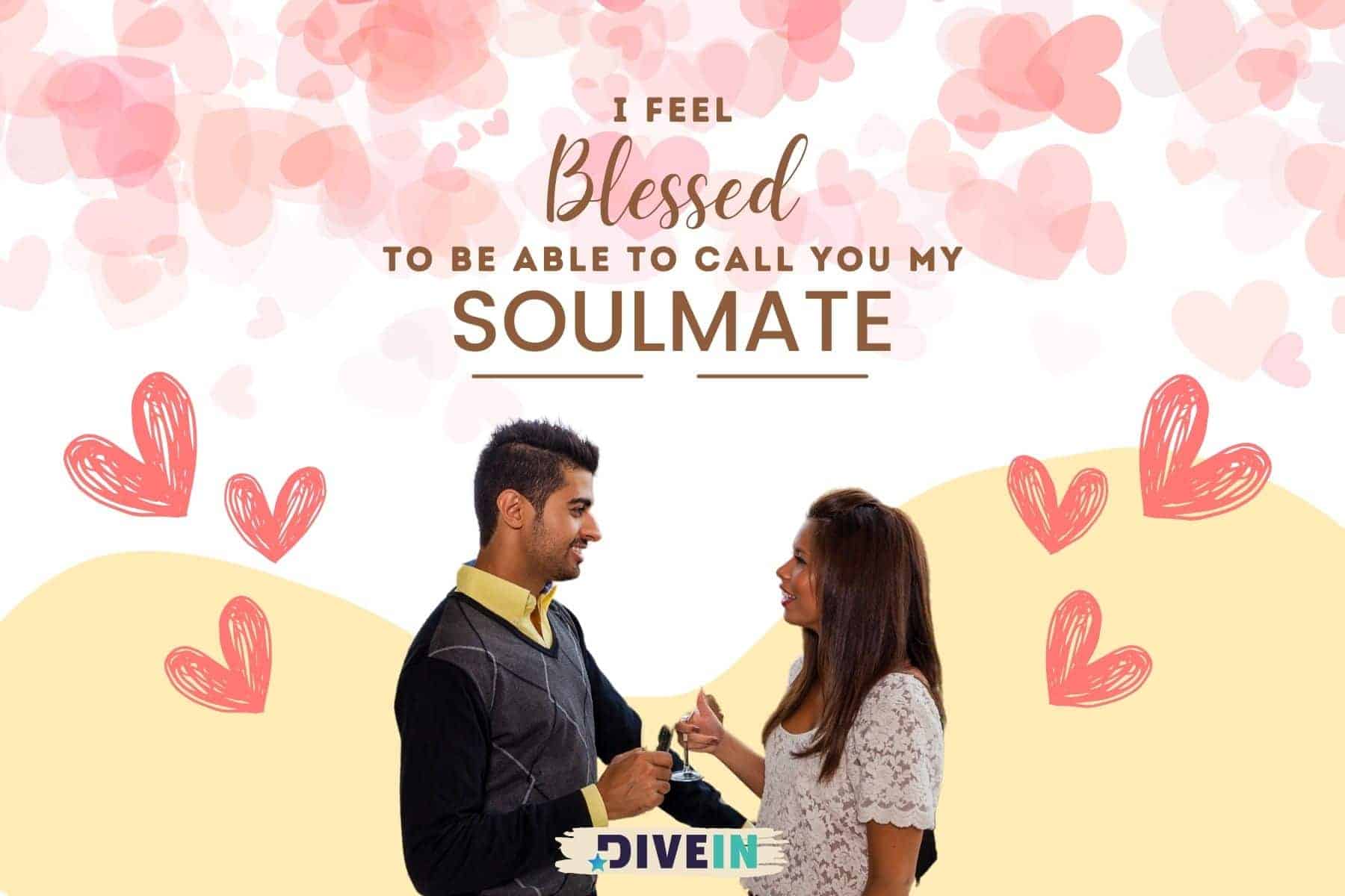 short love messages for him. i feel blessed to be able to call you my soulmate