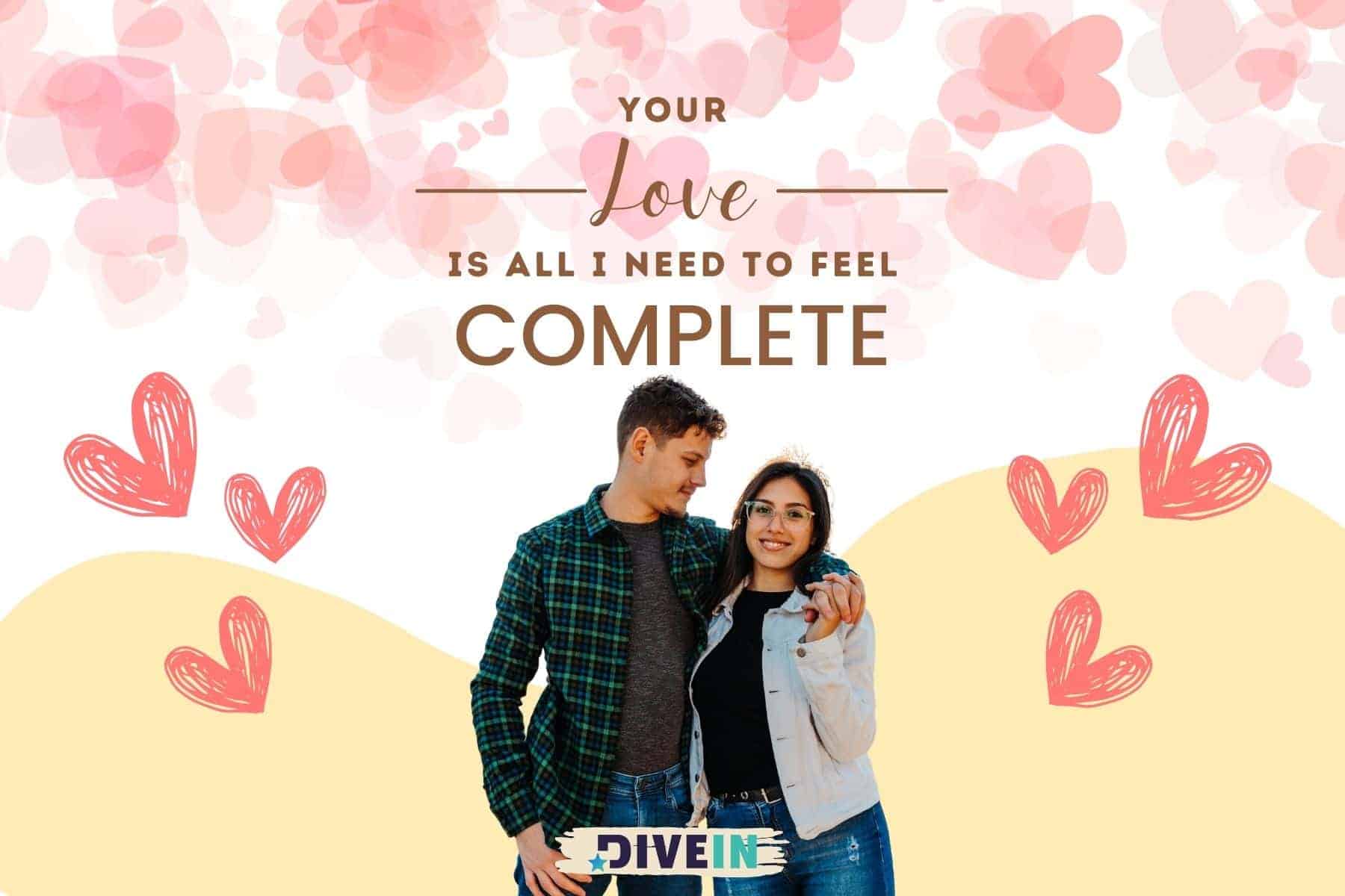 short cute love quotes. your love is all i need to feel complete