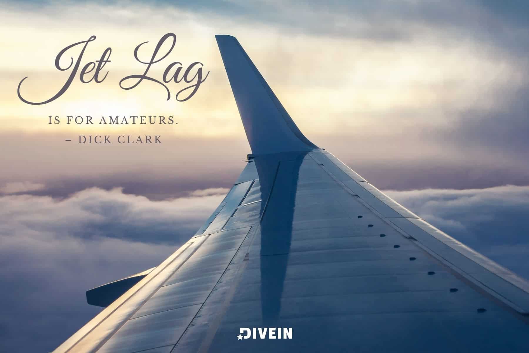 short funny travel instagram captions. jet lag is for amateurs. dick clark