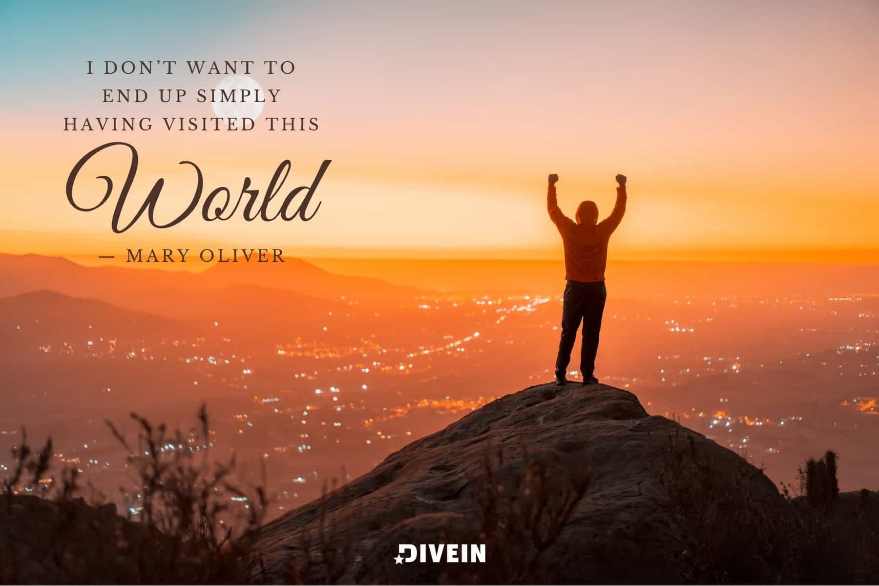 short captions for instagram girl travel.i don’t want to end up simply having visited this world. mary oliver