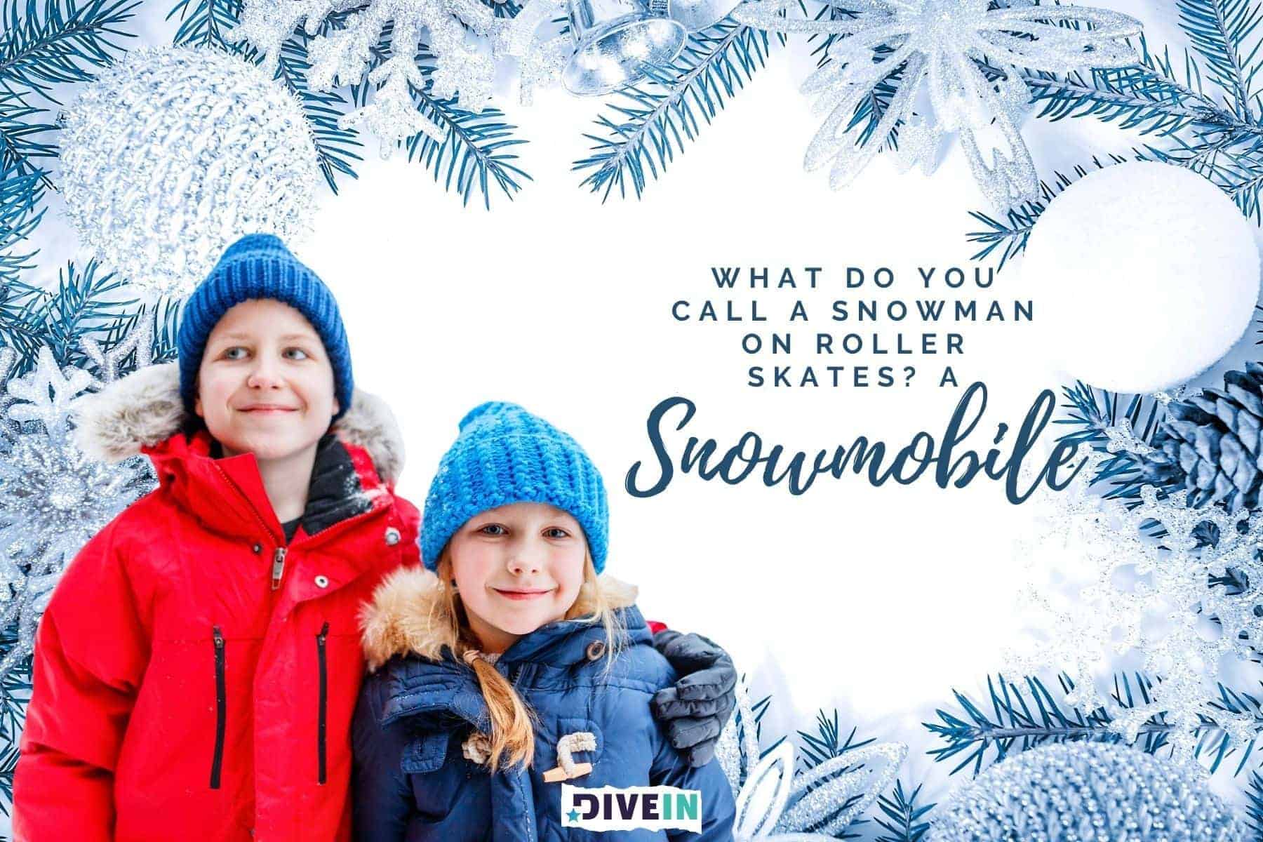 snowman winter jokes. what do you call a snowman on roller skates. a snowmobile.