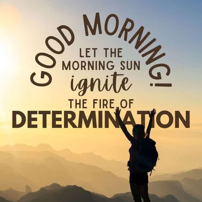 Square Good Morning Let The Morning Sun Ignite The Fire Of Determination Within You