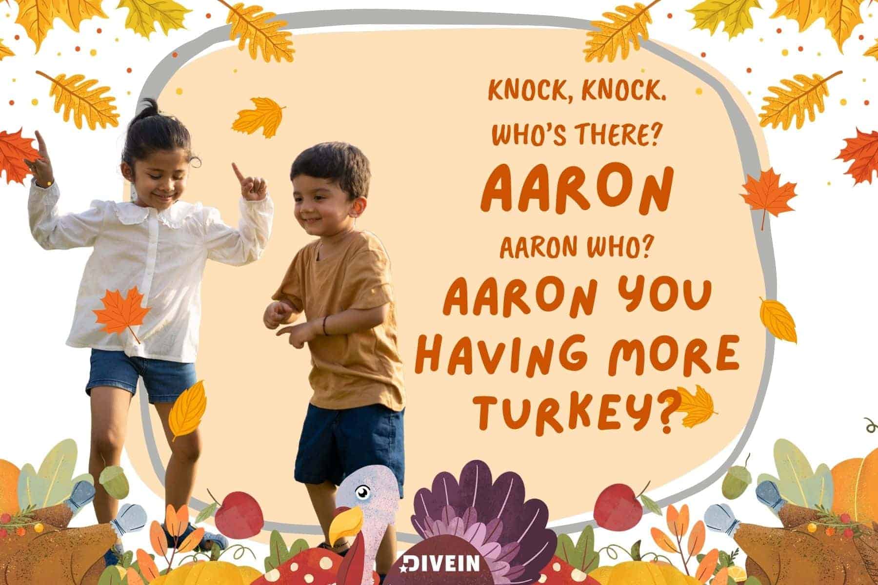 knock knock thanksgiving jokes for kids. aaron you having more turkey