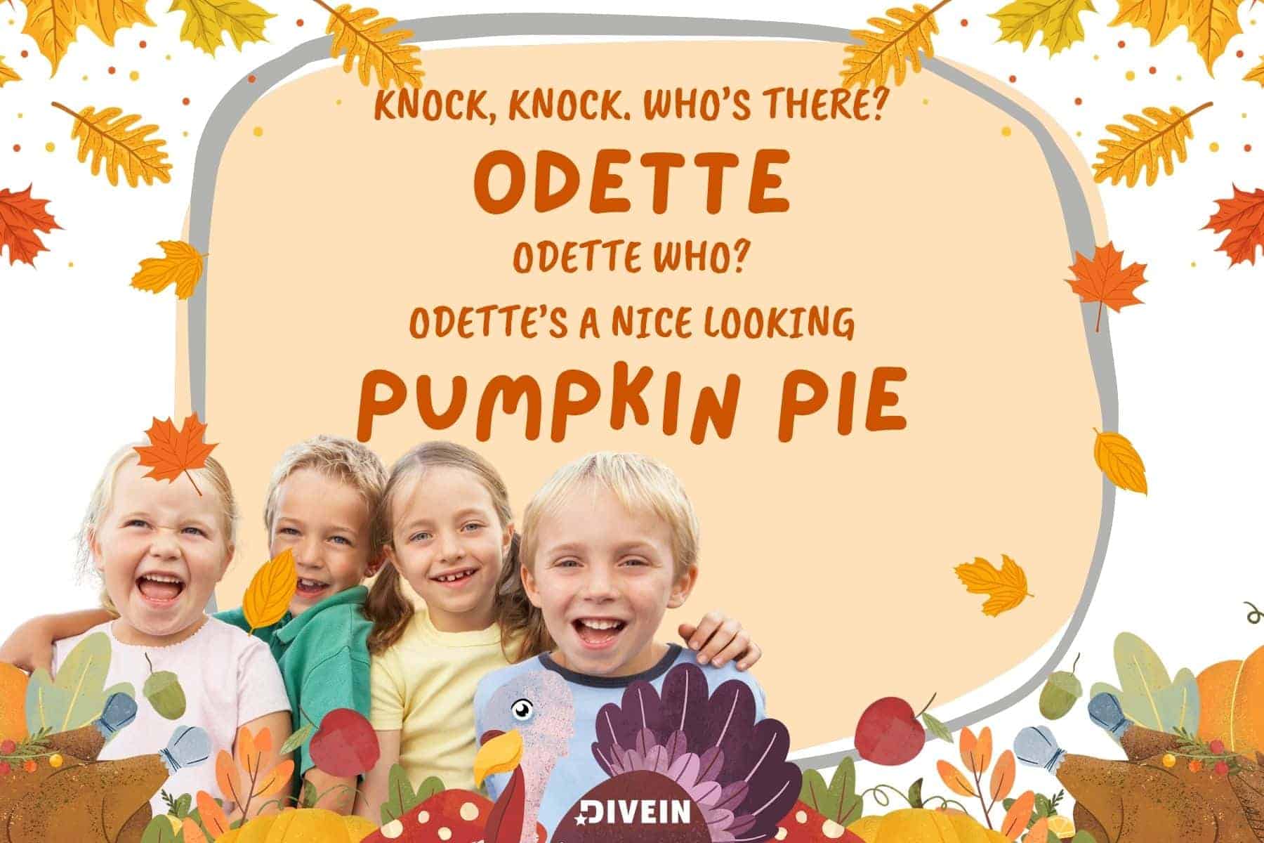 knock knock thanksgiving jokes for kids. odettes a nice looking pumpkin pie