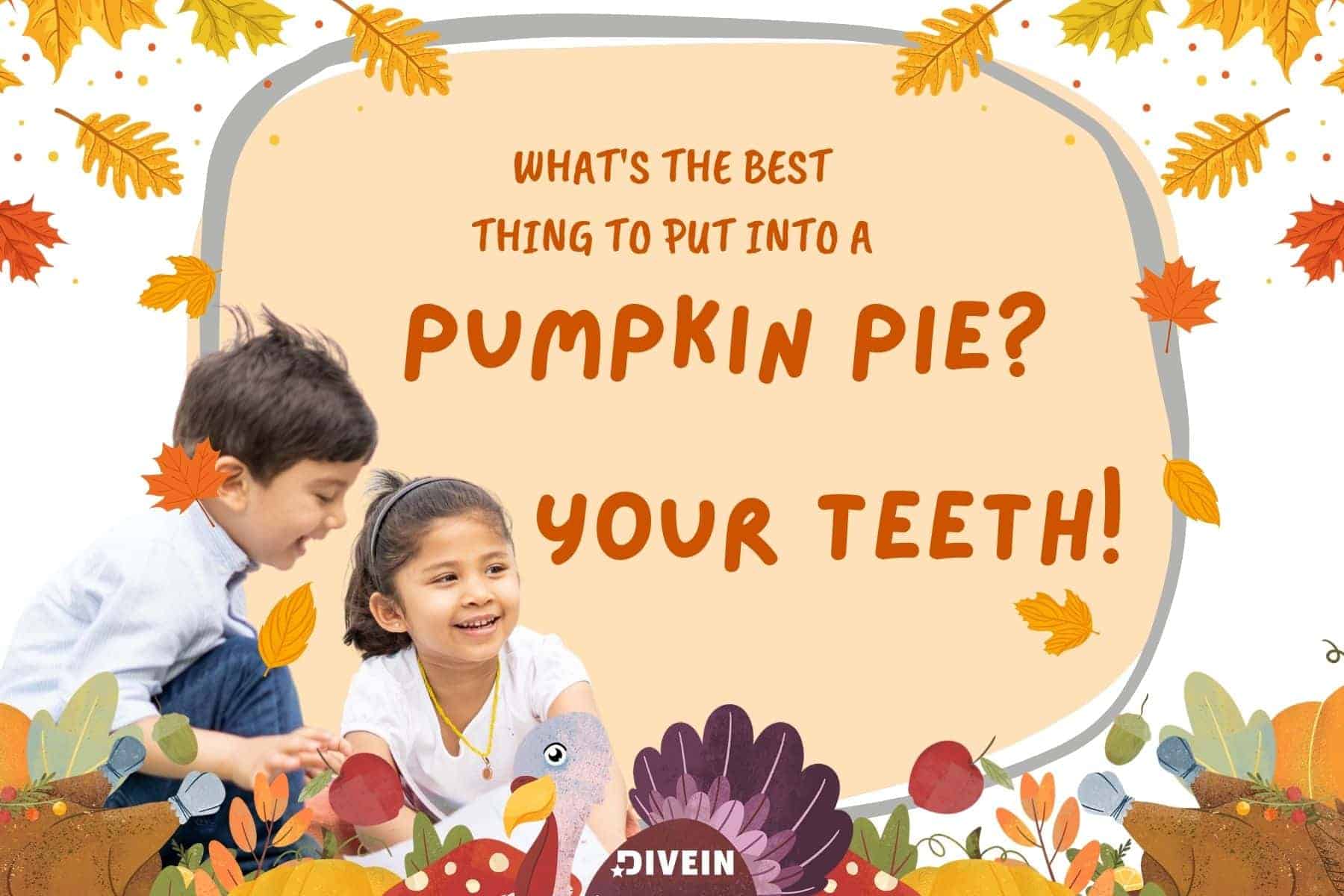 thanksgiving dad jokes. whats the best thing to put into a pumpkin pie. your teeth
