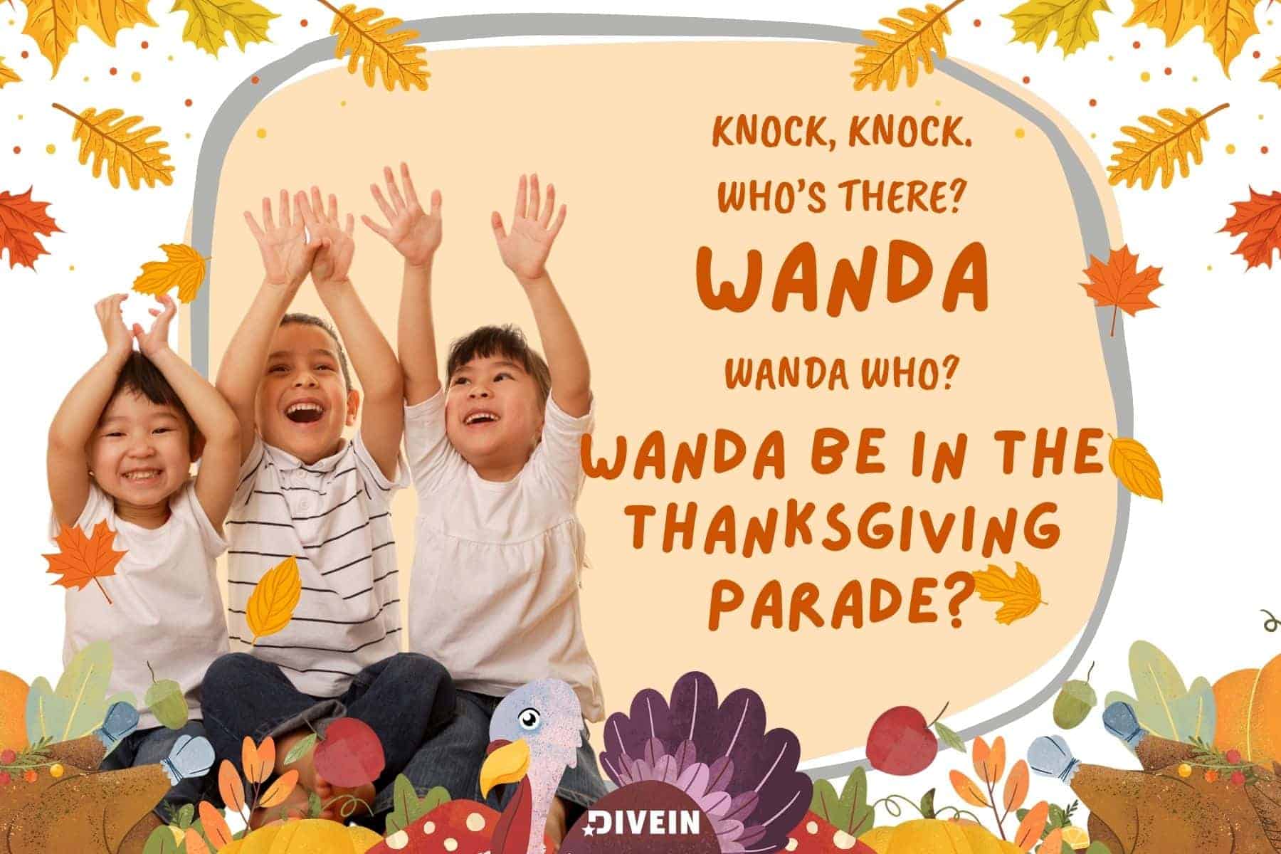 knock knock thanksgiving jokes for kids. wanda be in the thanksgiving parade