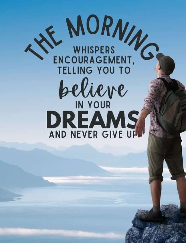The Morning Whispers Encouragement Telling You To Believe In Your Dreams And Never Give Up