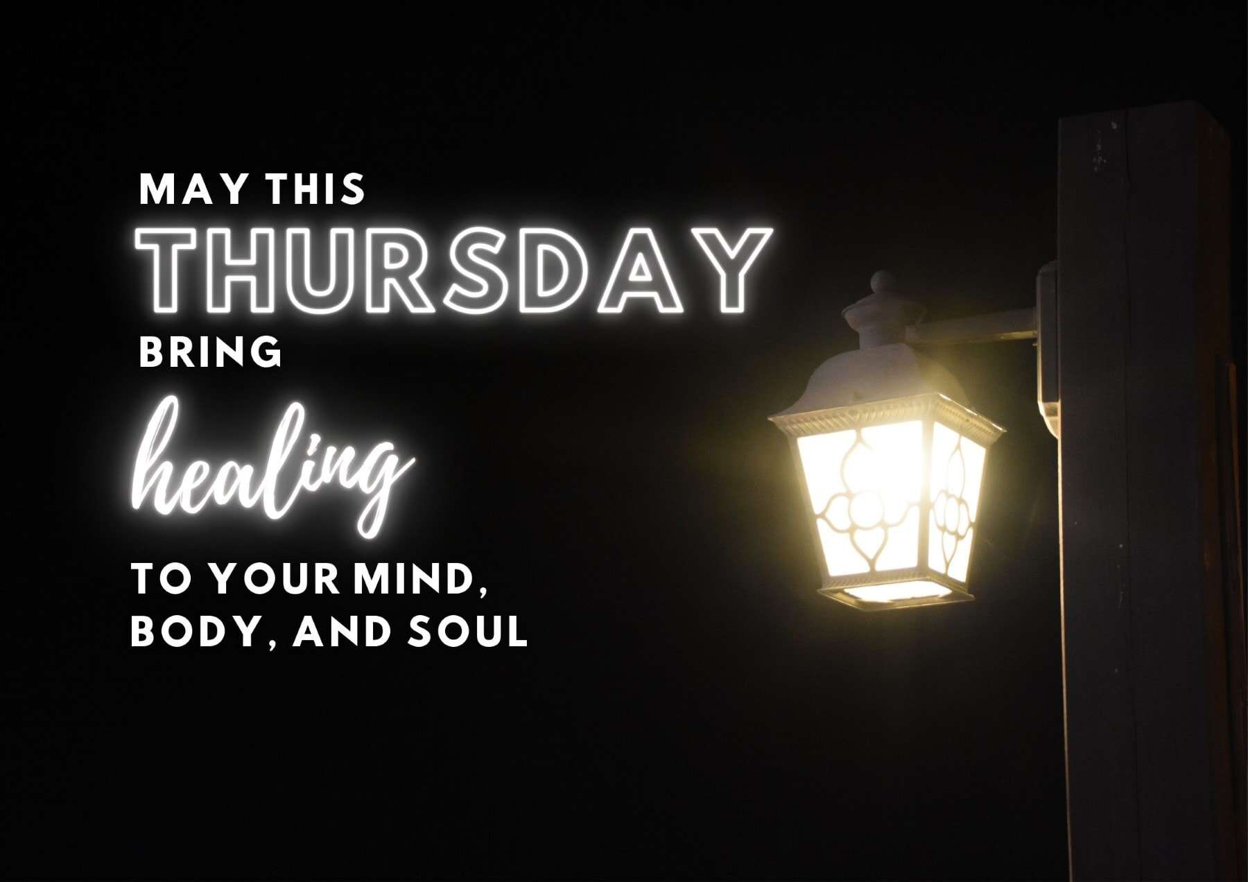Thursday Quotes May This Thursday Bring Healing To Your Mind Body And Soul