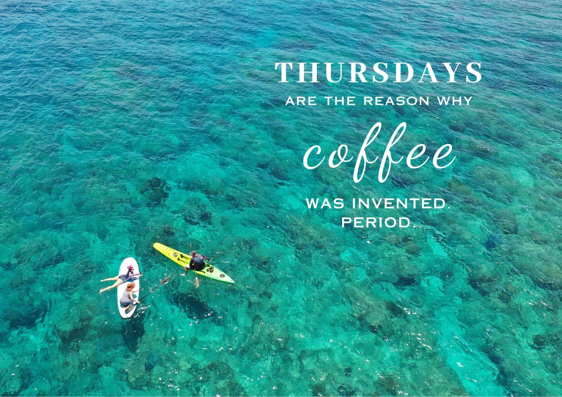 Thursday Quotes Thursdays Are The Reason Why Coffee Was Invented Period