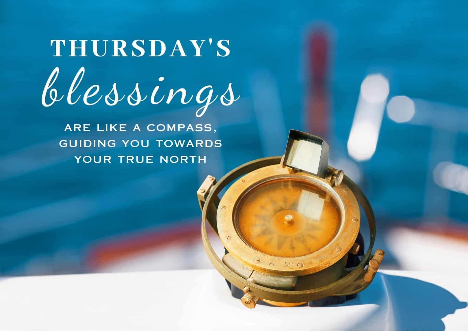 Thursday Quotes Thursdays Blessings Are Like A Compass Guiding You Towards Your True North