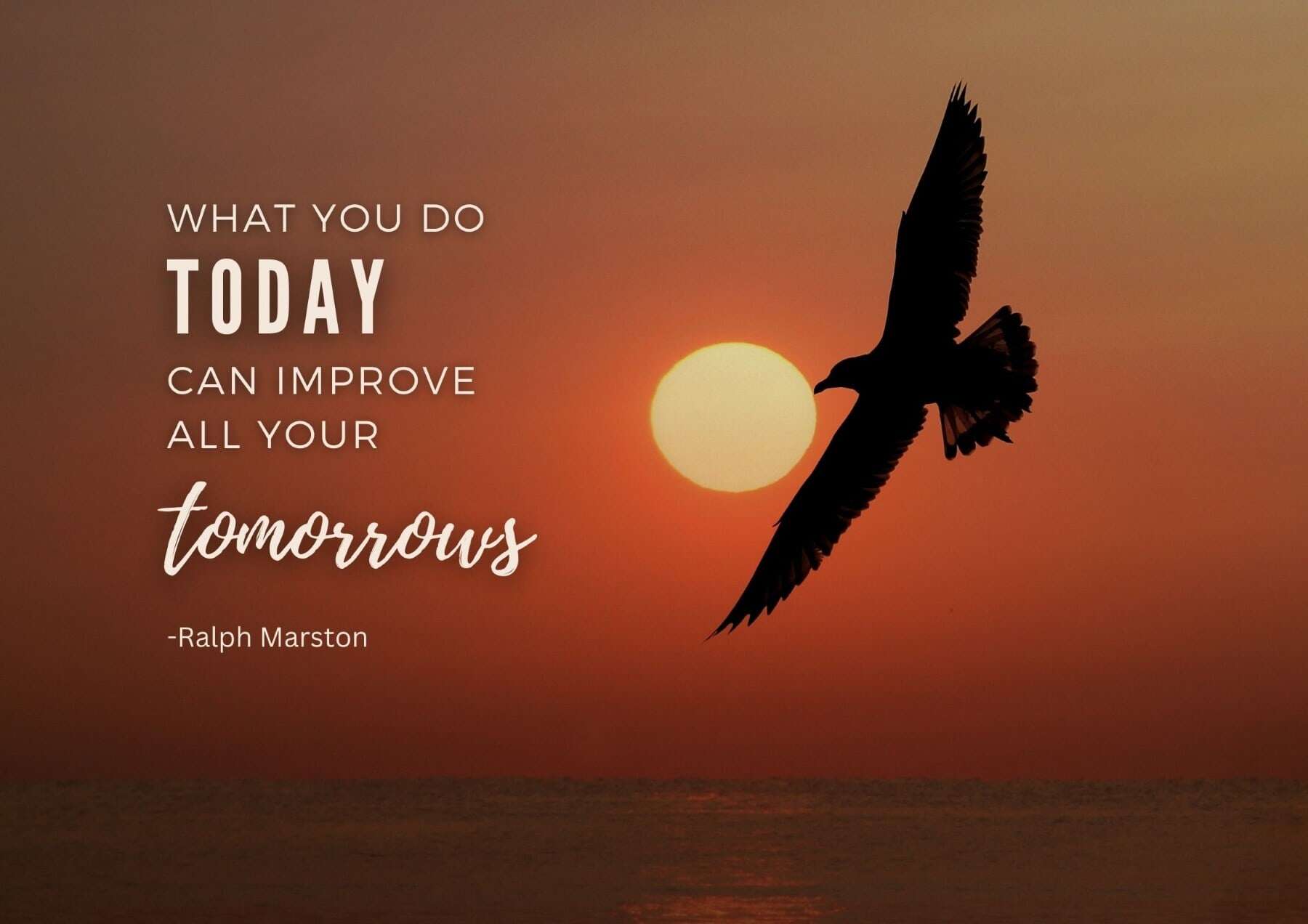 Tuesday Quotes What You Do Today Can Improve All Your Tomorrows