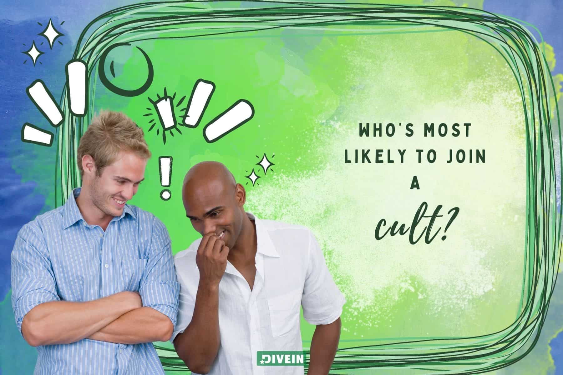 funny whos most likely to questions. who’s most likely to join a cult