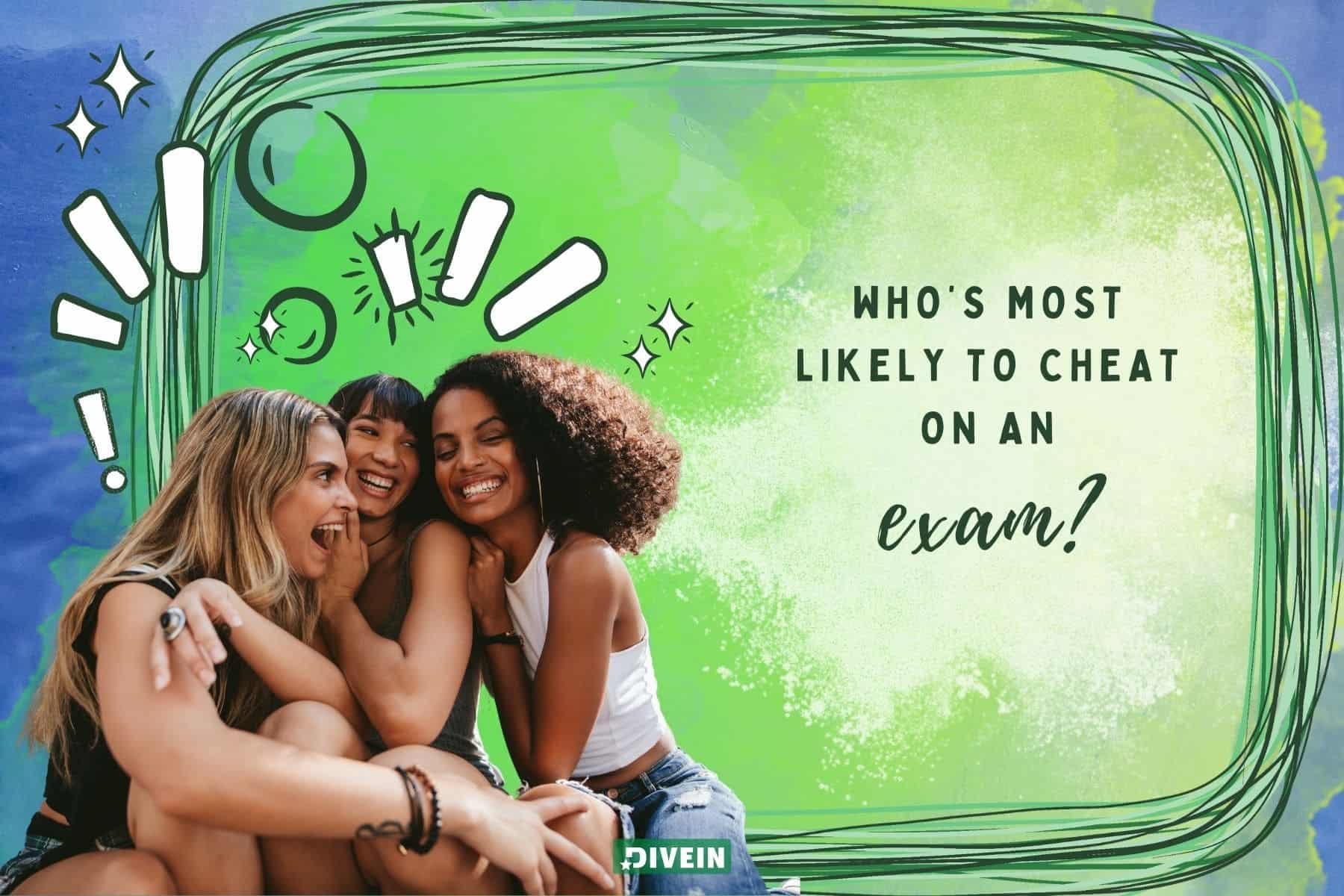 good most likely to questions. whos most likely to cheat in an examination