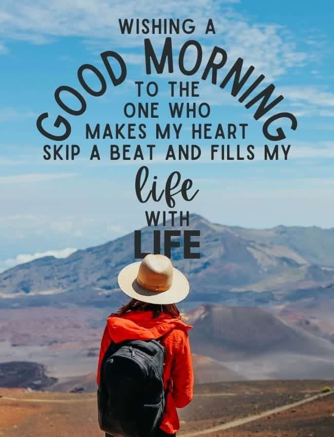 Wishing A Good Morning To The One Who Makes My Heart Skip A Beat And Fills My Life With Love