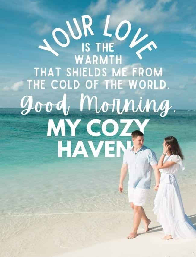 Your Love Is The Warmth That Shields Me From The Cold Of The World Good Morning My Cozy Haven